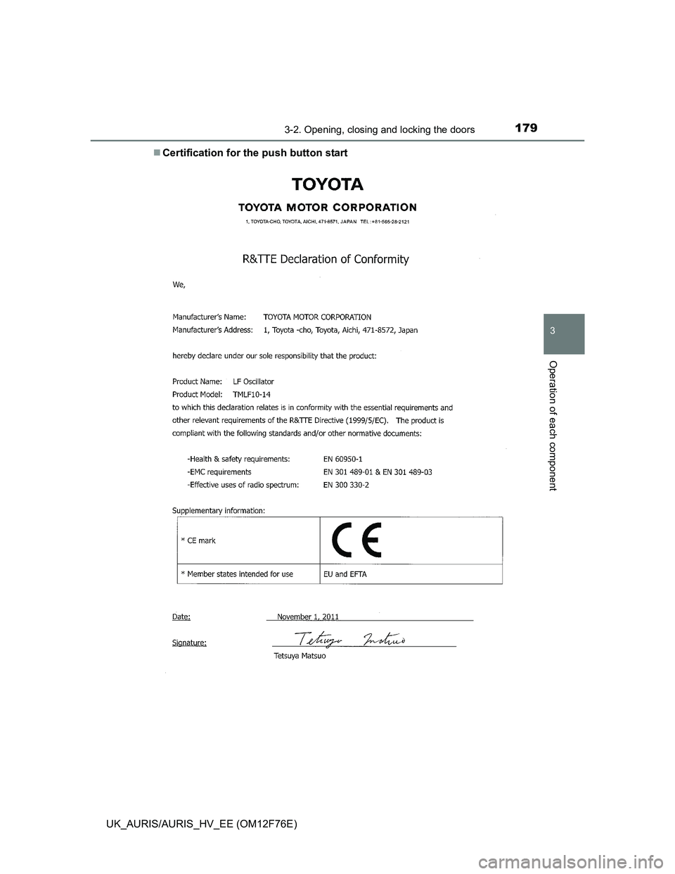 TOYOTA AURIS HYBRID 2013 Owners Manual 1793-2. Opening, closing and locking the doors
UK_AURIS/AURIS_HV_EE (OM12F76E)
3
Operation of each component
Certification for the push button start TOYOTA AURIS HYBRID 2013 Owners Manual 1793-2. Opening, closing and locking the doors
UK_AURIS/AURIS_HV_EE (OM12F76E)
3
Operation of each component
Certification for the push button start