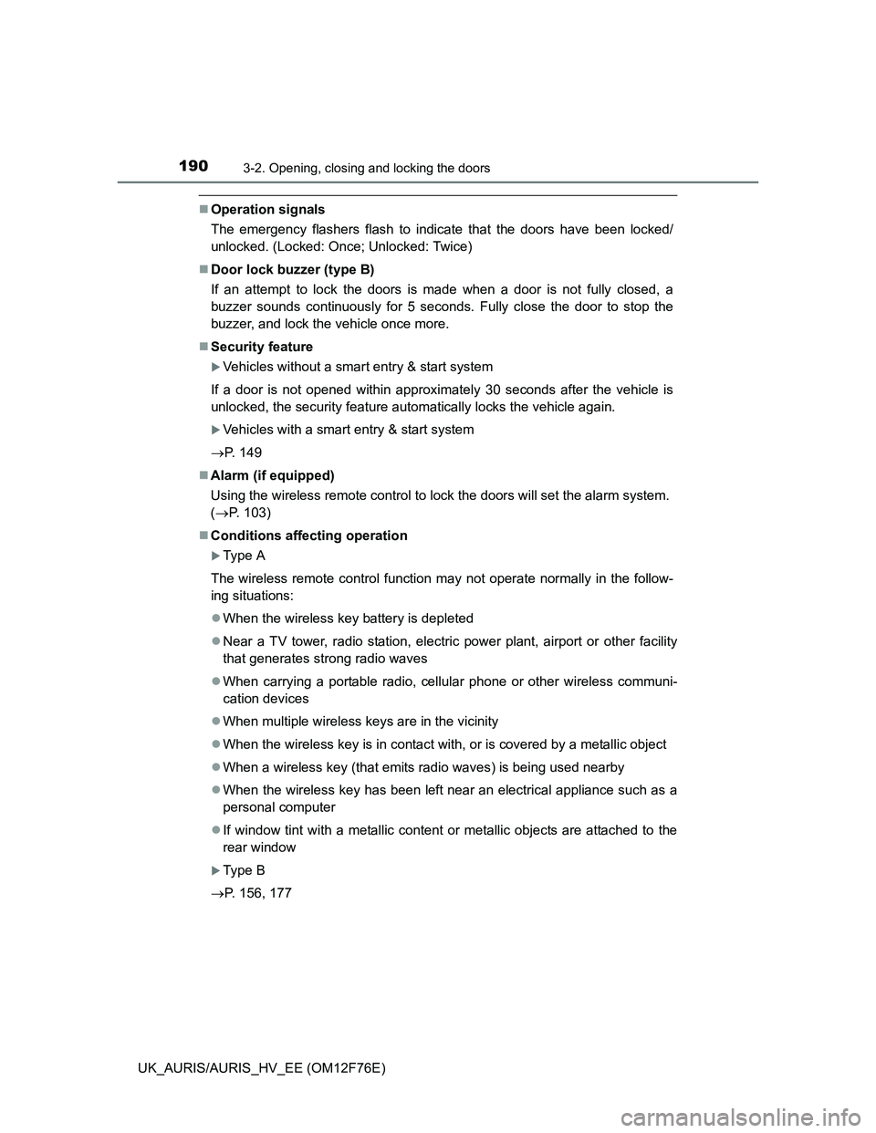 TOYOTA AURIS HYBRID 2013  Owners Manual 1903-2. Opening, closing and locking the doors
UK_AURIS/AURIS_HV_EE (OM12F76E)
Operation signals
The emergency flashers flash to indicate that the doors have been locked/
unlocked. (Locked: Once; U