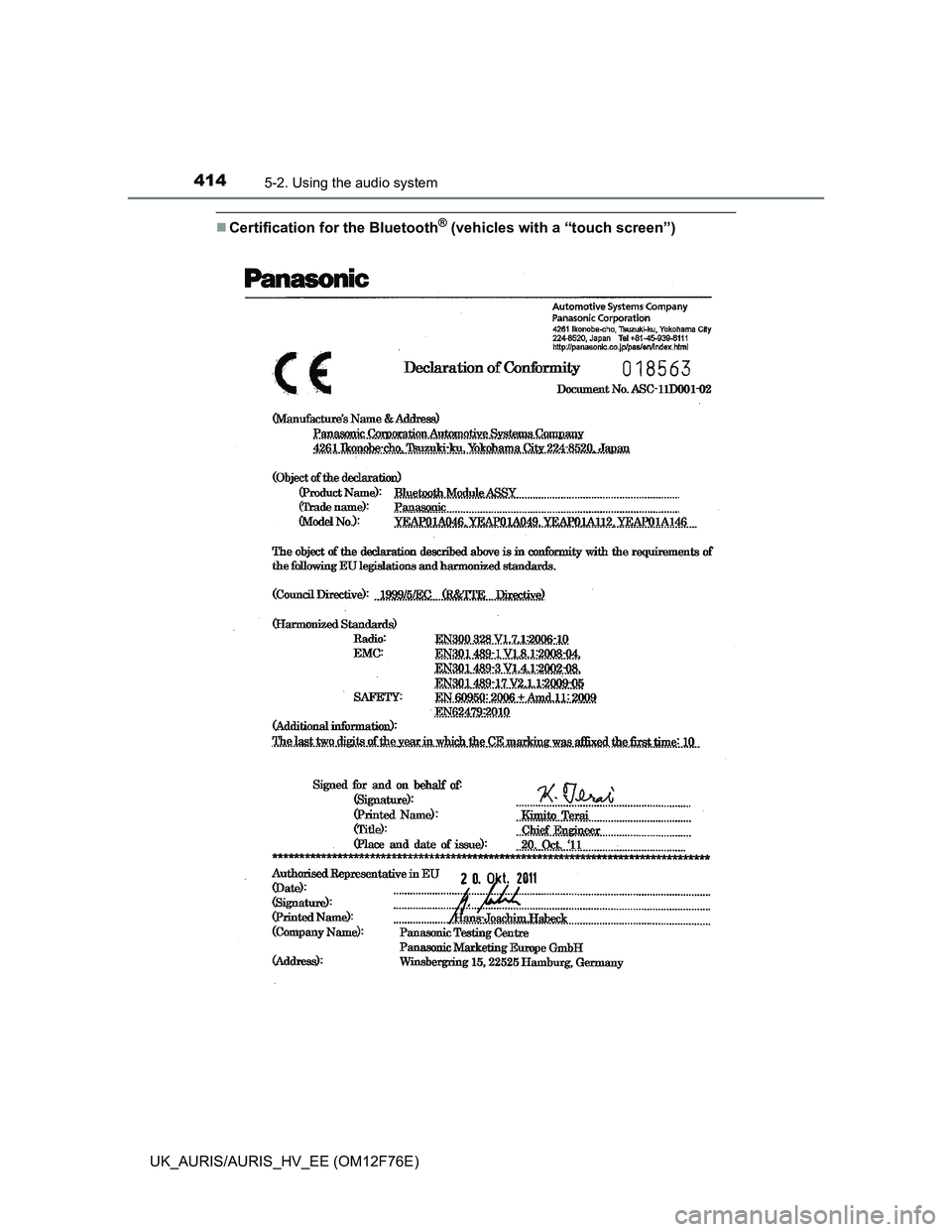 TOYOTA AURIS HYBRID 2013  Owners Manual 4145-2. Using the audio system
UK_AURIS/AURIS_HV_EE (OM12F76E)
Certification for the Bluetooth® (vehicles with a “touch screen”) 