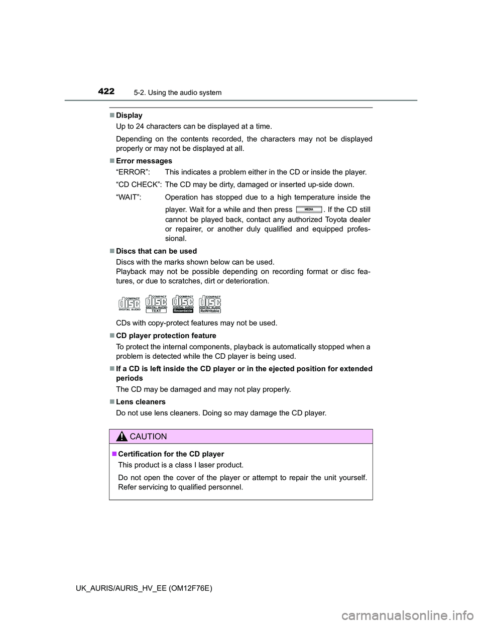 TOYOTA AURIS HYBRID 2013 Owners Manual 4225-2. Using the audio system
UK_AURIS/AURIS_HV_EE (OM12F76E)
Display
Up to 24 characters can be displayed at a time.
Depending on the contents recorded, the characters may not be displayed
proper TOYOTA AURIS HYBRID 2013 Owners Manual 4225-2. Using the audio system
UK_AURIS/AURIS_HV_EE (OM12F76E)
Display
Up to 24 characters can be displayed at a time.
Depending on the contents recorded, the characters may not be displayed
proper