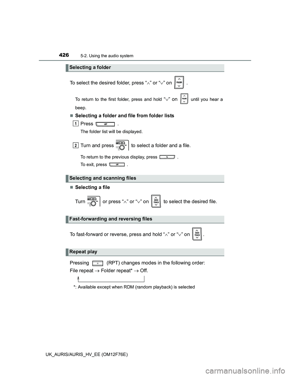 TOYOTA AURIS HYBRID 2013 Owners Manual 4265-2. Using the audio system
UK_AURIS/AURIS_HV_EE (OM12F76E)
To select the desired folder, press “” or “” on .
To return to the first folder, press and hold “” on until you h TOYOTA AURIS HYBRID 2013 Owners Manual 4265-2. Using the audio system
UK_AURIS/AURIS_HV_EE (OM12F76E)
To select the desired folder, press “” or “” on .
To return to the first folder, press and hold “” on until you h