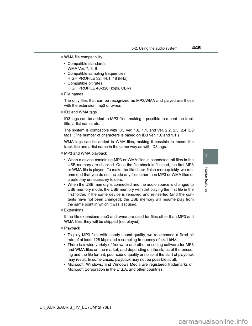 TOYOTA AURIS HYBRID 2013 Owners Manual 4455-2. Using the audio system
UK_AURIS/AURIS_HV_EE (OM12F76E)
5
Interior features
WMA file compatibility
• Compatible standards
WMA Ver. 7, 8, 9
• Compatible sampling frequencies
HIGH PROFILE TOYOTA AURIS HYBRID 2013 Owners Manual 4455-2. Using the audio system
UK_AURIS/AURIS_HV_EE (OM12F76E)
5
Interior features
WMA file compatibility
• Compatible standards
WMA Ver. 7, 8, 9
• Compatible sampling frequencies
HIGH PROFILE