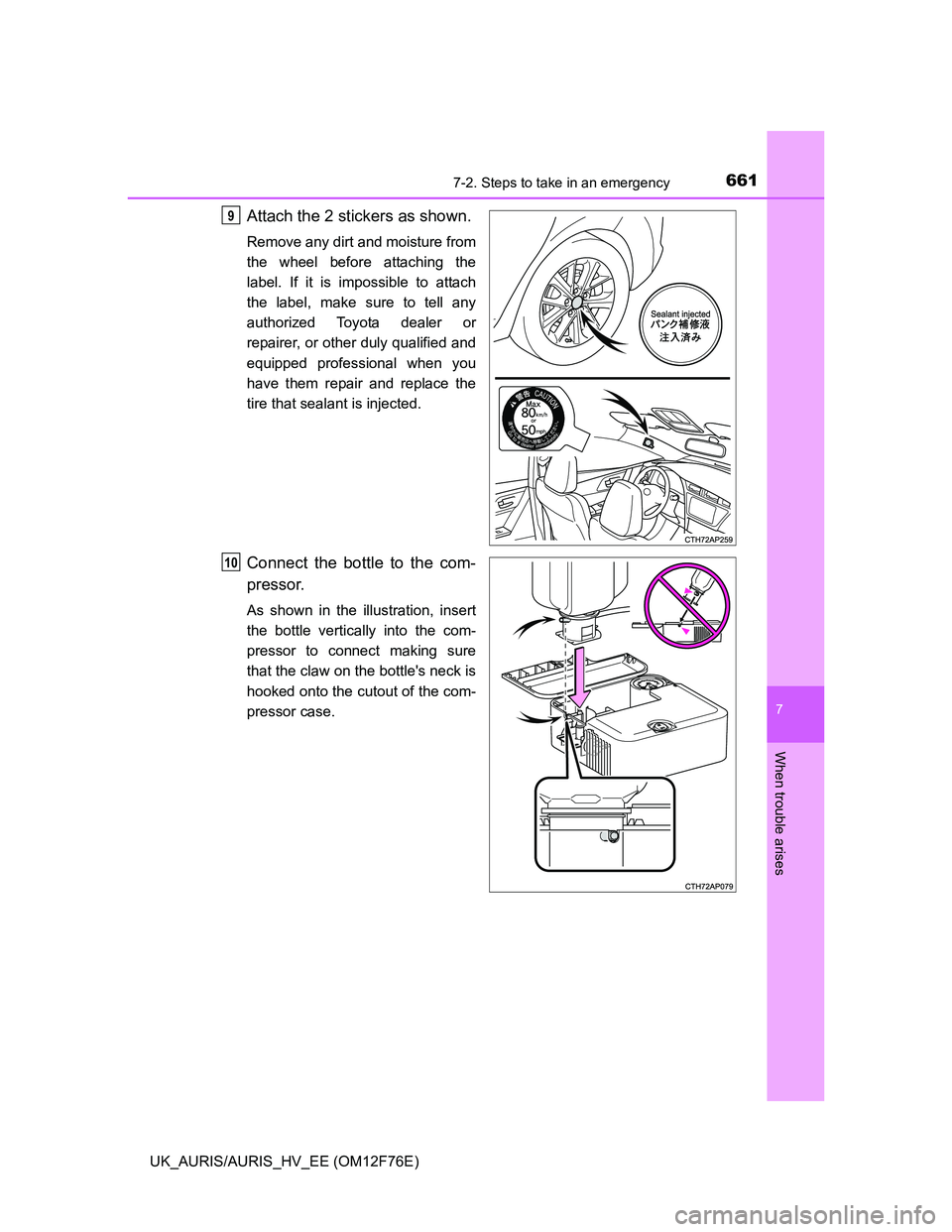 TOYOTA AURIS HYBRID 2013  Owners Manual 6617-2. Steps to take in an emergency
UK_AURIS/AURIS_HV_EE (OM12F76E)
7
When trouble arises
Attach the 2 stickers as shown.
Remove any dirt and moisture from
the wheel before attaching the
label. If i