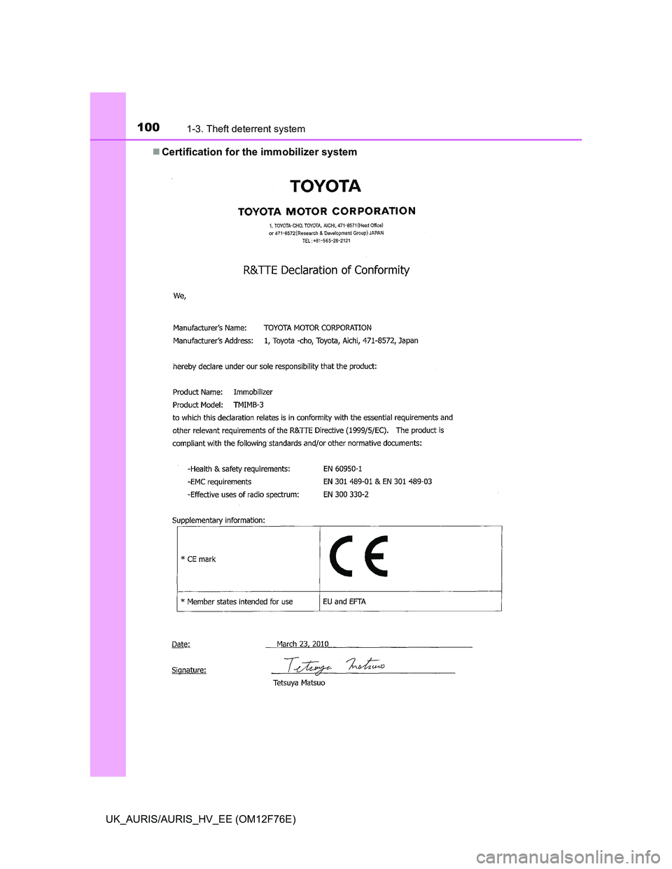 TOYOTA AURIS HYBRID 2013  Owners Manual 1001-3. Theft deterrent system
UK_AURIS/AURIS_HV_EE (OM12F76E)Certification for the immobilizer system 