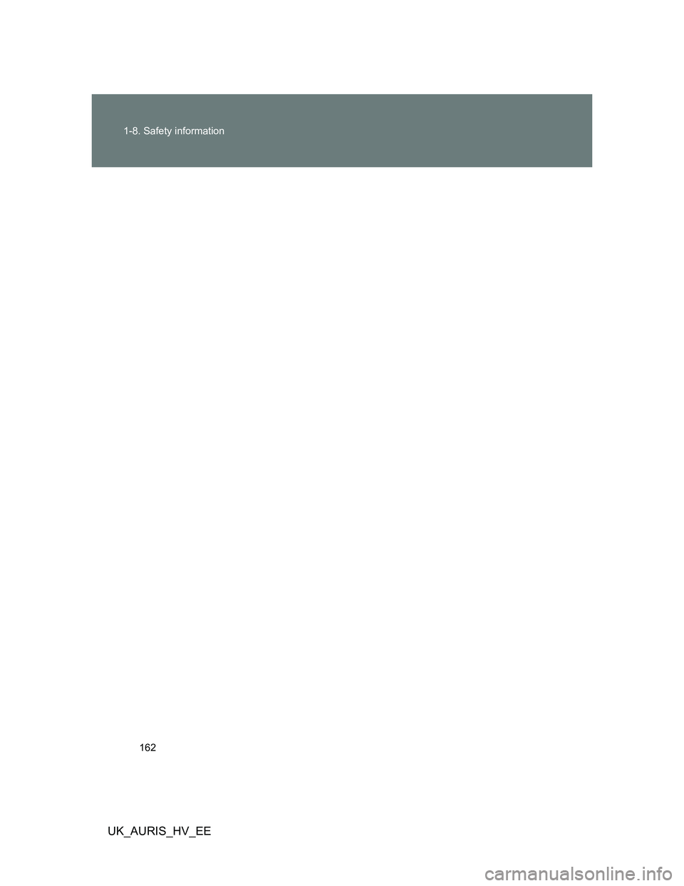 TOYOTA AURIS HYBRID 2012 Owners Manual 162 1-8. Safety information
UK_AURIS_HV_EE TOYOTA AURIS HYBRID 2012 Owners Manual 162 1-8. Safety information
UK_AURIS_HV_EE