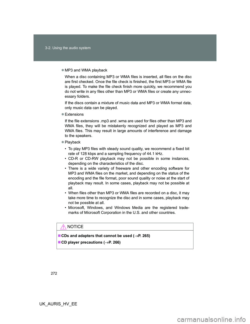 TOYOTA AURIS HYBRID 2012 Owners Manual 272 3-2. Using the audio system
UK_AURIS_HV_EE
MP3 and WMA playback
When a disc containing MP3 or WMA files is inserted, all files on the disc
are first checked. Once the file check is finished, th TOYOTA AURIS HYBRID 2012 Owners Manual 272 3-2. Using the audio system
UK_AURIS_HV_EE
MP3 and WMA playback
When a disc containing MP3 or WMA files is inserted, all files on the disc
are first checked. Once the file check is finished, th