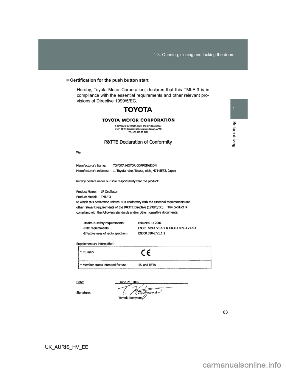 TOYOTA AURIS HYBRID 2012 Repair Manual 63 1-3. Opening, closing and locking the doors
1
Before driving
UK_AURIS_HV_EE
Certification for the push button start
Hereby, Toyota Motor Corporation, declares that this TMLF-3 is in
compliance w TOYOTA AURIS HYBRID 2012 Repair Manual 63 1-3. Opening, closing and locking the doors
1
Before driving
UK_AURIS_HV_EE
Certification for the push button start
Hereby, Toyota Motor Corporation, declares that this TMLF-3 is in
compliance w