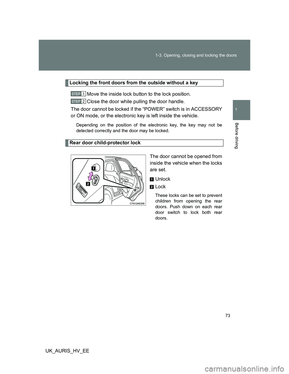 TOYOTA AURIS HYBRID 2012 Manual PDF 73 1-3. Opening, closing and locking the doors
1
Before driving
UK_AURIS_HV_EE
Locking the front doors from the outside without a key
Move the inside lock button to the lock position.
Close the door w TOYOTA AURIS HYBRID 2012 Manual PDF 73 1-3. Opening, closing and locking the doors
1
Before driving
UK_AURIS_HV_EE
Locking the front doors from the outside without a key
Move the inside lock button to the lock position.
Close the door w