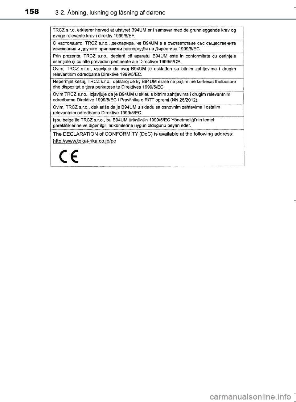 TOYOTA AURIS TOURING SPORTS 2016  Brugsanvisning (in Danish) 1583-2. Åbning, lukning og låsning af dørene
OM12L13DK_Auris TS
OM12L13DK_Auris TS.book  Page 158  Thursday, October 27, 2016  4:33 PM 