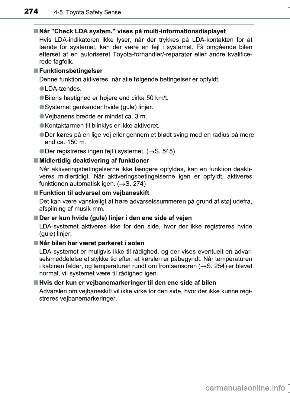 TOYOTA AURIS TOURING SPORTS 2016 Brugsanvisning (in Danish) 2744-5. Toyota Safety Sense
OM12L13DK_Auris TS
nNår "Check LDA system." vises på multi-informationsdisplayet
Hvis LDA-indikatoren ikke lyser, når der trykkes på LDA-kontakten for at
tænde for sys TOYOTA AURIS TOURING SPORTS 2016 Brugsanvisning (in Danish) 2744-5. Toyota Safety Sense
OM12L13DK_Auris TS
nNår "Check LDA system." vises på multi-informationsdisplayet
Hvis LDA-indikatoren ikke lyser, når der trykkes på LDA-kontakten for at
tænde for sys