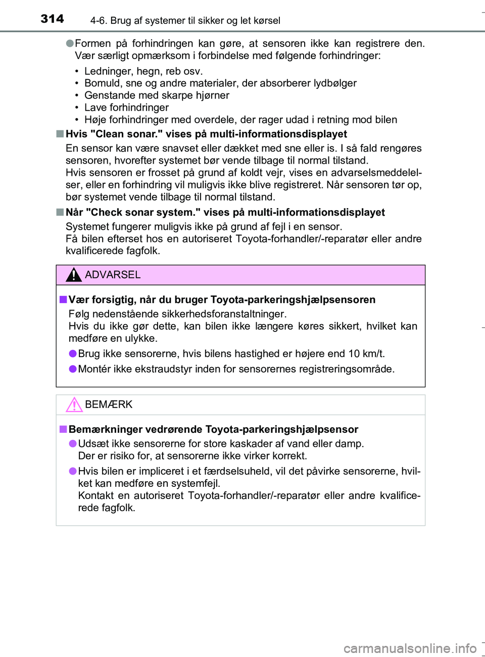 TOYOTA AURIS TOURING SPORTS 2016 Brugsanvisning (in Danish) 3144-6. Brug af systemer til sikker og let kørsel
OM12L13DK_Auris TSl
Formen på forhindringen kan gøre, at sensoren ikke kan registrere den.
Vær særligt opmærksom i forbindel se med følgende fo TOYOTA AURIS TOURING SPORTS 2016 Brugsanvisning (in Danish) 3144-6. Brug af systemer til sikker og let kørsel
OM12L13DK_Auris TSl
Formen på forhindringen kan gøre, at sensoren ikke kan registrere den.
Vær særligt opmærksom i forbindel se med følgende fo