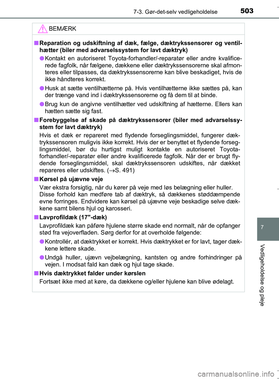 TOYOTA AURIS TOURING SPORTS 2016 Brugsanvisning (in Danish) 5037-3. Gør-det-selv vedligeholdelse
OM12L13DK_Auris TS
7
Vedligeholdelse og pleje
BEMÆRK
nReparation og udskiftning af dæk, fælge, dæktrykssensorer og ventil-
hætter (biler med advarselssystem TOYOTA AURIS TOURING SPORTS 2016 Brugsanvisning (in Danish) 5037-3. Gør-det-selv vedligeholdelse
OM12L13DK_Auris TS
7
Vedligeholdelse og pleje
BEMÆRK
nReparation og udskiftning af dæk, fælge, dæktrykssensorer og ventil-
hætter (biler med advarselssystem