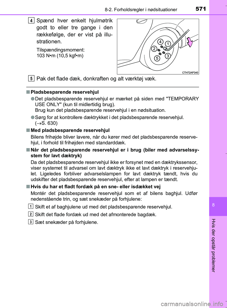 TOYOTA AURIS TOURING SPORTS 2016 Brugsanvisning (in Danish) 5718-2. Forholdsregler i nødsituationer
OM12L13DK_Auris TS
8
Hvis der opstår problemer
Spænd hver enkelt hjulmøtrik
godt to eller tre gange i den
rækkefølge, der er vist på illu-
strationen.
Ti TOYOTA AURIS TOURING SPORTS 2016 Brugsanvisning (in Danish) 5718-2. Forholdsregler i nødsituationer
OM12L13DK_Auris TS
8
Hvis der opstår problemer
Spænd hver enkelt hjulmøtrik
godt to eller tre gange i den
rækkefølge, der er vist på illu-
strationen.
Ti