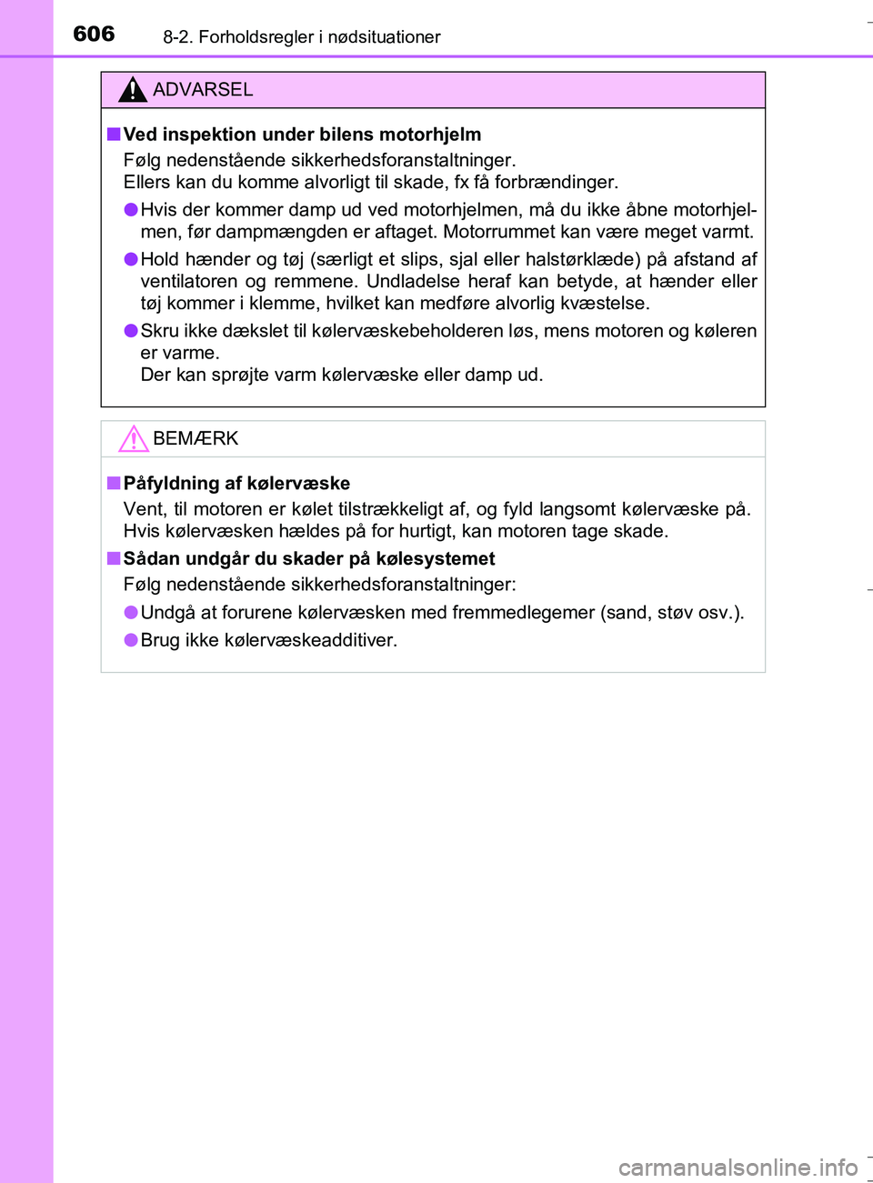 TOYOTA AURIS TOURING SPORTS 2016 Brugsanvisning (in Danish) 6068-2. Forholdsregler i nødsituationer
OM12L13DK_Auris TS
ADVARSEL
nVed inspektion under bilens motorhjelm
Følg nedenstående sikkerhedsforanstaltninger.
Ellers kan du komme alvorligt til skade, f TOYOTA AURIS TOURING SPORTS 2016 Brugsanvisning (in Danish) 6068-2. Forholdsregler i nødsituationer
OM12L13DK_Auris TS
ADVARSEL
nVed inspektion under bilens motorhjelm
Følg nedenstående sikkerhedsforanstaltninger.
Ellers kan du komme alvorligt til skade, f