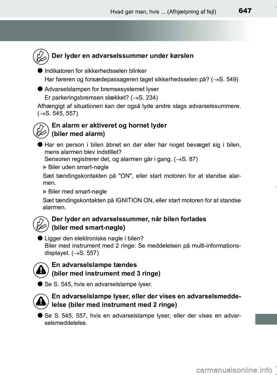 TOYOTA AURIS TOURING SPORTS 2016 Brugsanvisning (in Danish) 647Hvad gør man, hvis ... (Afhjælpning af fejl)
OM12L13DK_Auris TS
lIndikatoren for sikkerhedsselen blinker
Har føreren og forsædepassageren taget sikkerhedsselen på? (S. 549)
lAdvarselslampen TOYOTA AURIS TOURING SPORTS 2016 Brugsanvisning (in Danish) 647Hvad gør man, hvis ... (Afhjælpning af fejl)
OM12L13DK_Auris TS
lIndikatoren for sikkerhedsselen blinker
Har føreren og forsædepassageren taget sikkerhedsselen på? (S. 549)
lAdvarselslampen
