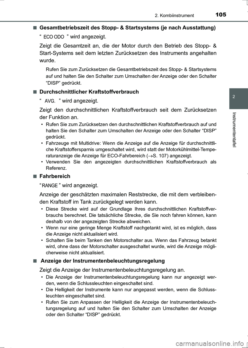 TOYOTA AURIS TOURING SPORTS 2017 Betriebsanleitungen (in German) 1052. Kombiinstrument
2
Instrumententafel
UK_AURIS_Touring_Sports_EM (OM12L15M)■
Gesamtbetriebszeit des Stopp- & Startsystems (je nach Ausstattung)
“ ” wird angezeigt.
Zeigt die Gesamtzeit an, d TOYOTA AURIS TOURING SPORTS 2017 Betriebsanleitungen (in German) 1052. Kombiinstrument
2
Instrumententafel
UK_AURIS_Touring_Sports_EM (OM12L15M)■
Gesamtbetriebszeit des Stopp- & Startsystems (je nach Ausstattung)
“ ” wird angezeigt.
Zeigt die Gesamtzeit an, d