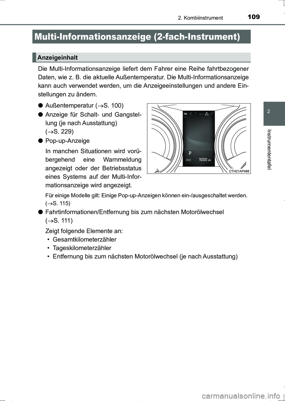 TOYOTA AURIS TOURING SPORTS 2017 Betriebsanleitungen (in German) 1092. Kombiinstrument
2
Instrumententafel
UK_AURIS_Touring_Sports_EM (OM12L15M)
Die Multi-Informationsanzeige liefert dem Fahrer eine Reihe fahrtbezogener
Daten, wie z. B. die aktuelle Außentemperatu TOYOTA AURIS TOURING SPORTS 2017 Betriebsanleitungen (in German) 1092. Kombiinstrument
2
Instrumententafel
UK_AURIS_Touring_Sports_EM (OM12L15M)
Die Multi-Informationsanzeige liefert dem Fahrer eine Reihe fahrtbezogener
Daten, wie z. B. die aktuelle Außentemperatu