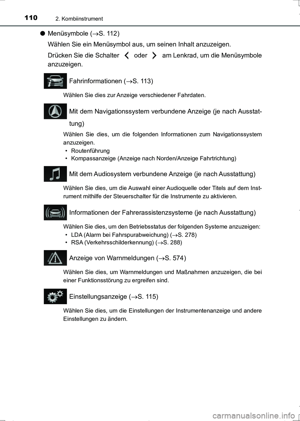 TOYOTA AURIS TOURING SPORTS 2017 Betriebsanleitungen (in German) 1102. Kombiinstrument
UK_AURIS_Touring_Sports_EM (OM12L15M)
●Menüsymbole (S. 112)
Wählen Sie ein Menüsymbol aus, um seinen Inhalt anzuzeigen.
Drücken Sie die Schalter oder am Lenkrad, um TOYOTA AURIS TOURING SPORTS 2017 Betriebsanleitungen (in German) 1102. Kombiinstrument
UK_AURIS_Touring_Sports_EM (OM12L15M)
●Menüsymbole (S. 112)
Wählen Sie ein Menüsymbol aus, um seinen Inhalt anzuzeigen.
Drücken Sie die Schalter oder am Lenkrad, um