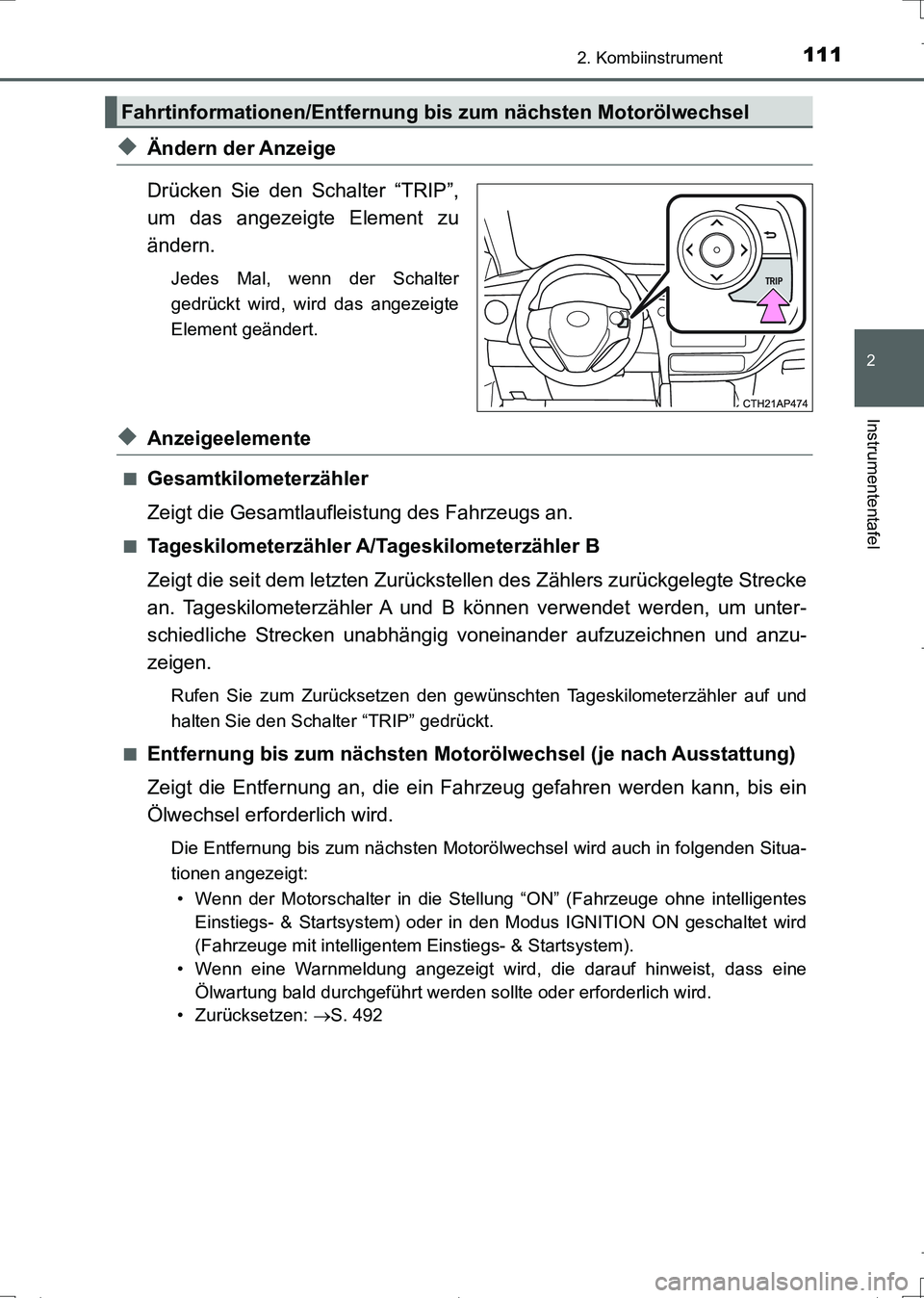 TOYOTA AURIS TOURING SPORTS 2017 Betriebsanleitungen (in German) 1112. Kombiinstrument
2
Instrumententafel
UK_AURIS_Touring_Sports_EM (OM12L15M)
◆Ändern der Anzeige
Drücken Sie den Schalter “TRIP”,
um das angezeigte Element zu
ändern.
Jedes Mal, wenn der S TOYOTA AURIS TOURING SPORTS 2017 Betriebsanleitungen (in German) 1112. Kombiinstrument
2
Instrumententafel
UK_AURIS_Touring_Sports_EM (OM12L15M)
◆Ändern der Anzeige
Drücken Sie den Schalter “TRIP”,
um das angezeigte Element zu
ändern.
Jedes Mal, wenn der S