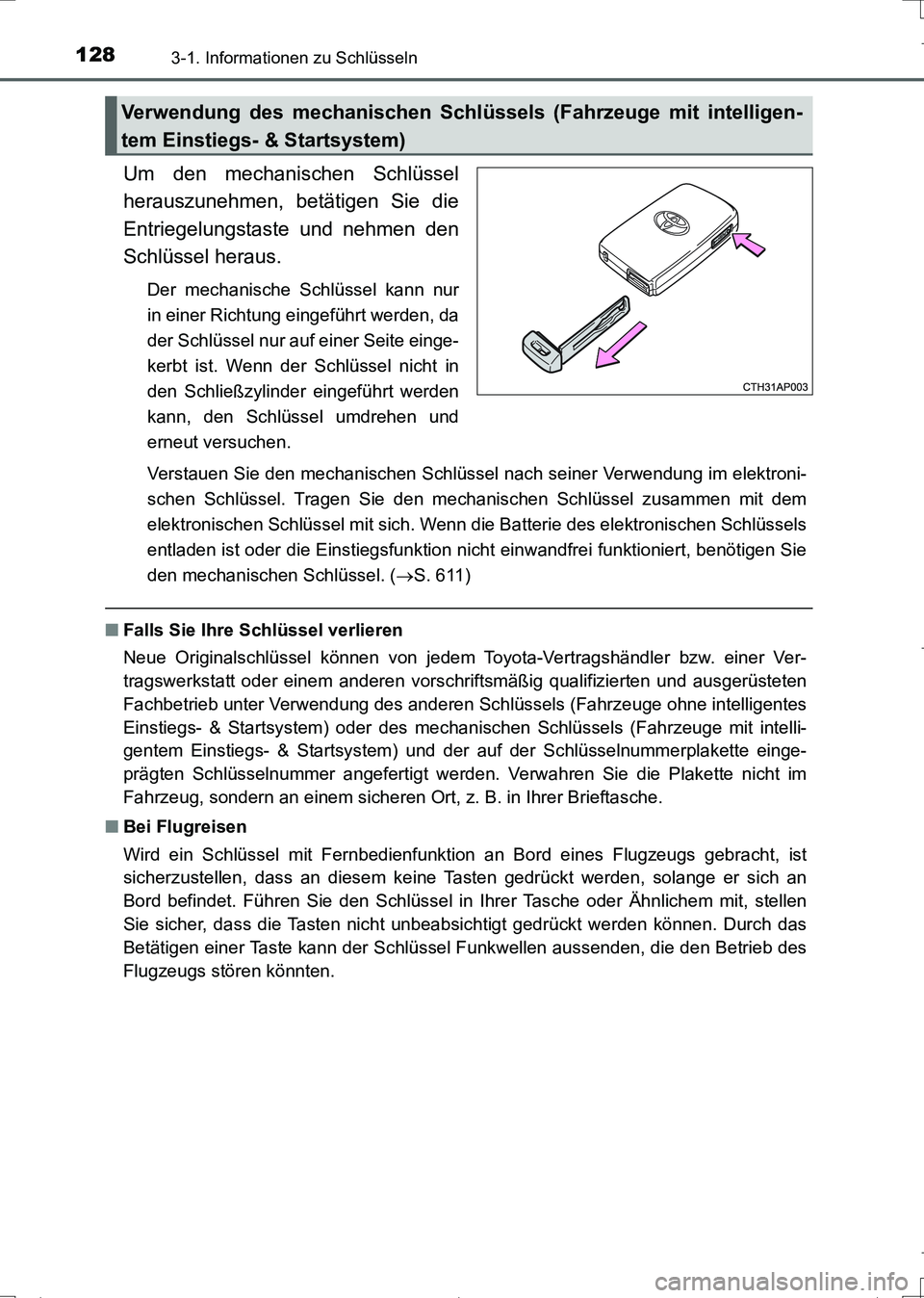 TOYOTA AURIS TOURING SPORTS 2017 Betriebsanleitungen (in German) 1283-1. Informationen zu Schlüsseln
UK_AURIS_Touring_Sports_EM (OM12L15M)
Um den mechanischen Schlüssel
herauszunehmen, betätigen Sie die
Entriegelungstaste und nehmen den
Schlüssel heraus.
Der me TOYOTA AURIS TOURING SPORTS 2017 Betriebsanleitungen (in German) 1283-1. Informationen zu Schlüsseln
UK_AURIS_Touring_Sports_EM (OM12L15M)
Um den mechanischen Schlüssel
herauszunehmen, betätigen Sie die
Entriegelungstaste und nehmen den
Schlüssel heraus.
Der me