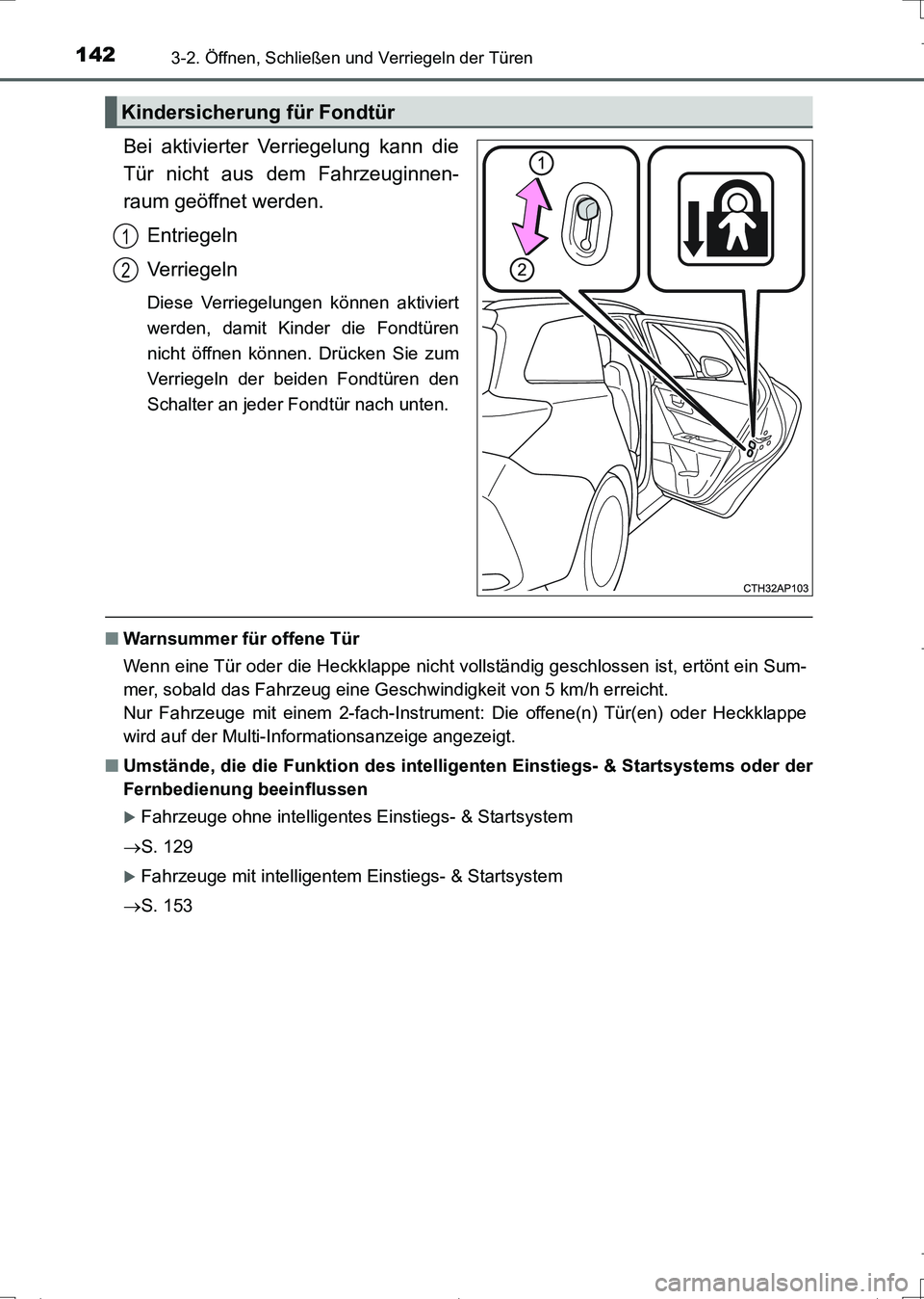 TOYOTA AURIS TOURING SPORTS 2017  Betriebsanleitungen (in German) 1423-2. Öffnen, Schließen und Verriegeln der Türen
UK_AURIS_Touring_Sports_EM (OM12L15M)
Bei aktivierter Verriegelung kann die
Tür nicht aus dem Fahrzeuginnen-
raum geöffnet werden.
Entriegeln
Ve