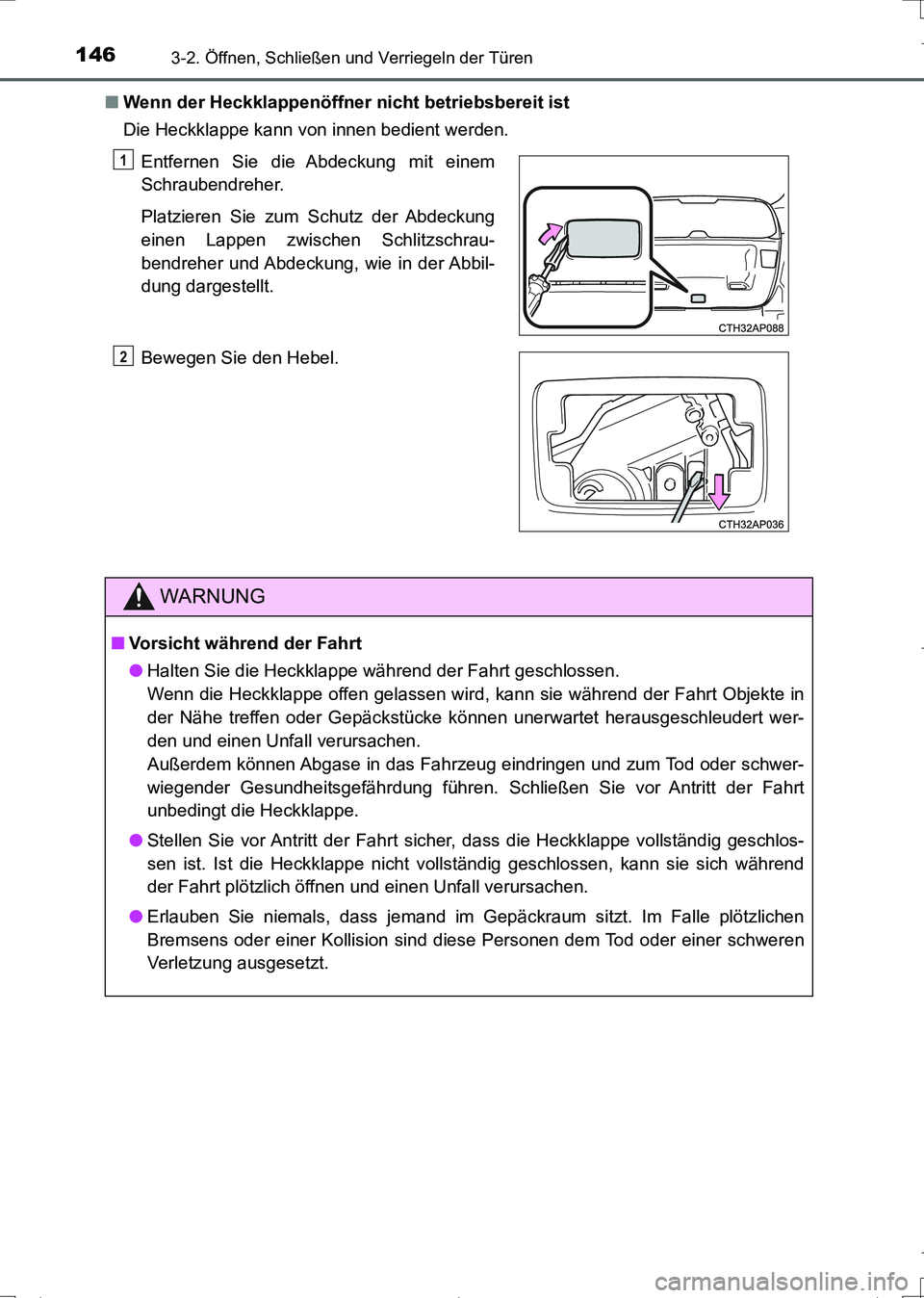 TOYOTA AURIS TOURING SPORTS 2017  Betriebsanleitungen (in German) 1463-2. Öffnen, Schließen und Verriegeln der Türen
UK_AURIS_Touring_Sports_EM (OM12L15M)■Wenn der Heckklappenöffner nicht betriebsbereit ist
Die Heckklappe kann von innen bedient werden.
Entfern