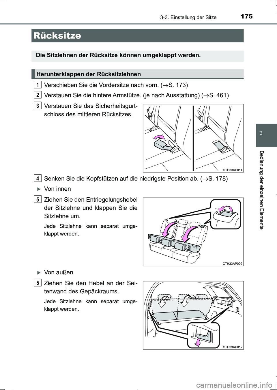 TOYOTA AURIS TOURING SPORTS 2017  Betriebsanleitungen (in German) 1753-3. Einstellung der Sitze
3
Bedienung der einzelnen Elemente
UK_AURIS_Touring_Sports_EM (OM12L15M)
Verschieben Sie die Vordersitze nach vorn. (S. 173)
Verstauen Sie die hintere Armstütze. (je 