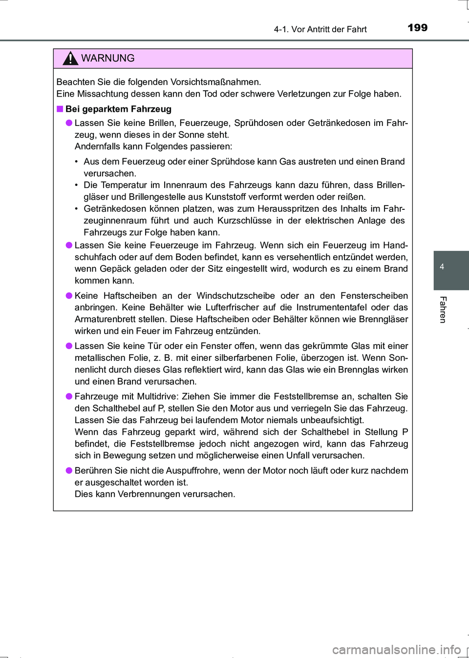 TOYOTA AURIS TOURING SPORTS 2017 Betriebsanleitungen (in German) 1994-1. Vor Antritt der Fahrt
4
Fahren
UK_AURIS_Touring_Sports_EM (OM12L15M)
WARNUNG
Beachten Sie die folgenden Vorsichtsmaßnahmen.
Eine Missachtung dessen kann den Tod oder schwere Verletzungen zur TOYOTA AURIS TOURING SPORTS 2017 Betriebsanleitungen (in German) 1994-1. Vor Antritt der Fahrt
4
Fahren
UK_AURIS_Touring_Sports_EM (OM12L15M)
WARNUNG
Beachten Sie die folgenden Vorsichtsmaßnahmen.
Eine Missachtung dessen kann den Tod oder schwere Verletzungen zur