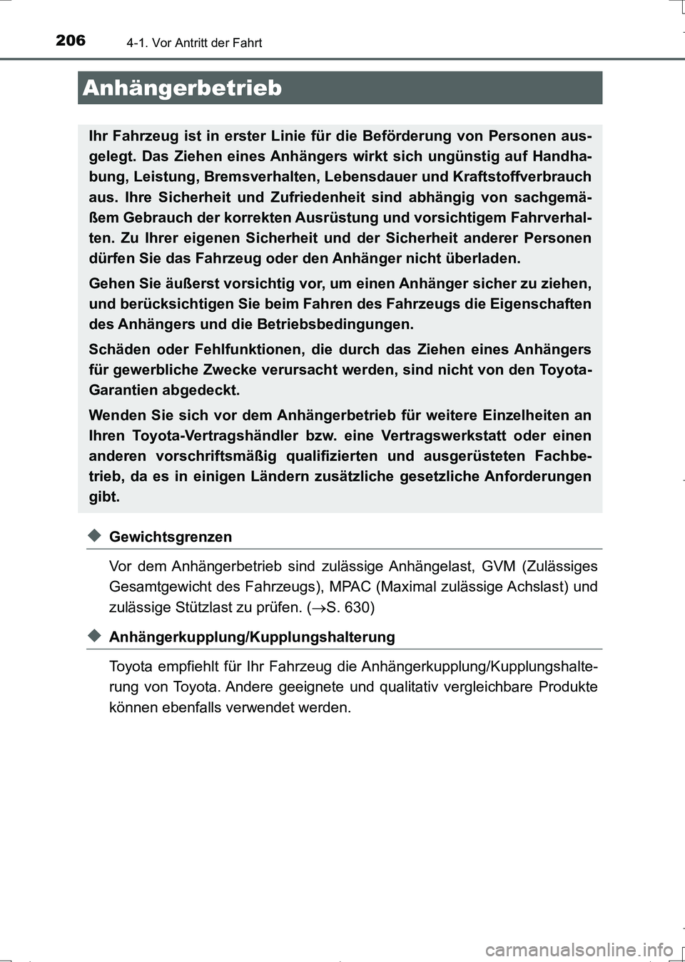 TOYOTA AURIS TOURING SPORTS 2017 Betriebsanleitungen (in German) 2064-1. Vor Antritt der Fahrt
UK_AURIS_Touring_Sports_EM (OM12L15M)
◆Gewichtsgrenzen
Vor dem Anhängerbetrieb sind zulässige Anhängelast, GVM (Zulässiges
Gesamtgewicht des Fahrzeugs), MPAC (Maxim TOYOTA AURIS TOURING SPORTS 2017 Betriebsanleitungen (in German) 2064-1. Vor Antritt der Fahrt
UK_AURIS_Touring_Sports_EM (OM12L15M)
◆Gewichtsgrenzen
Vor dem Anhängerbetrieb sind zulässige Anhängelast, GVM (Zulässiges
Gesamtgewicht des Fahrzeugs), MPAC (Maxim