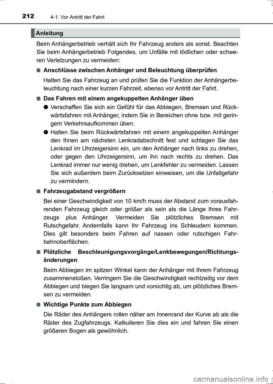 TOYOTA AURIS TOURING SPORTS 2017 Betriebsanleitungen (in German) 2124-1. Vor Antritt der Fahrt
UK_AURIS_Touring_Sports_EM (OM12L15M)
Beim Anhängerbetrieb verhält sich Ihr Fahrzeug anders als sonst. Beachten
Sie beim Anhängerbetrieb Folgendes, um Unfälle mit tö TOYOTA AURIS TOURING SPORTS 2017 Betriebsanleitungen (in German) 2124-1. Vor Antritt der Fahrt
UK_AURIS_Touring_Sports_EM (OM12L15M)
Beim Anhängerbetrieb verhält sich Ihr Fahrzeug anders als sonst. Beachten
Sie beim Anhängerbetrieb Folgendes, um Unfälle mit tö