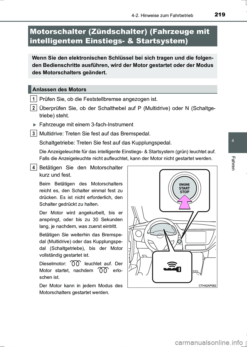 TOYOTA AURIS TOURING SPORTS 2017 Betriebsanleitungen (in German) 2194-2. Hinweise zum Fahrbetrieb
4
Fahren
UK_AURIS_Touring_Sports_EM (OM12L15M)
Prüfen Sie, ob die Feststellbremse angezogen ist.
Überprüfen Sie, ob der Schalthebel auf P (Multidrive) oder N (Schal TOYOTA AURIS TOURING SPORTS 2017 Betriebsanleitungen (in German) 2194-2. Hinweise zum Fahrbetrieb
4
Fahren
UK_AURIS_Touring_Sports_EM (OM12L15M)
Prüfen Sie, ob die Feststellbremse angezogen ist.
Überprüfen Sie, ob der Schalthebel auf P (Multidrive) oder N (Schal