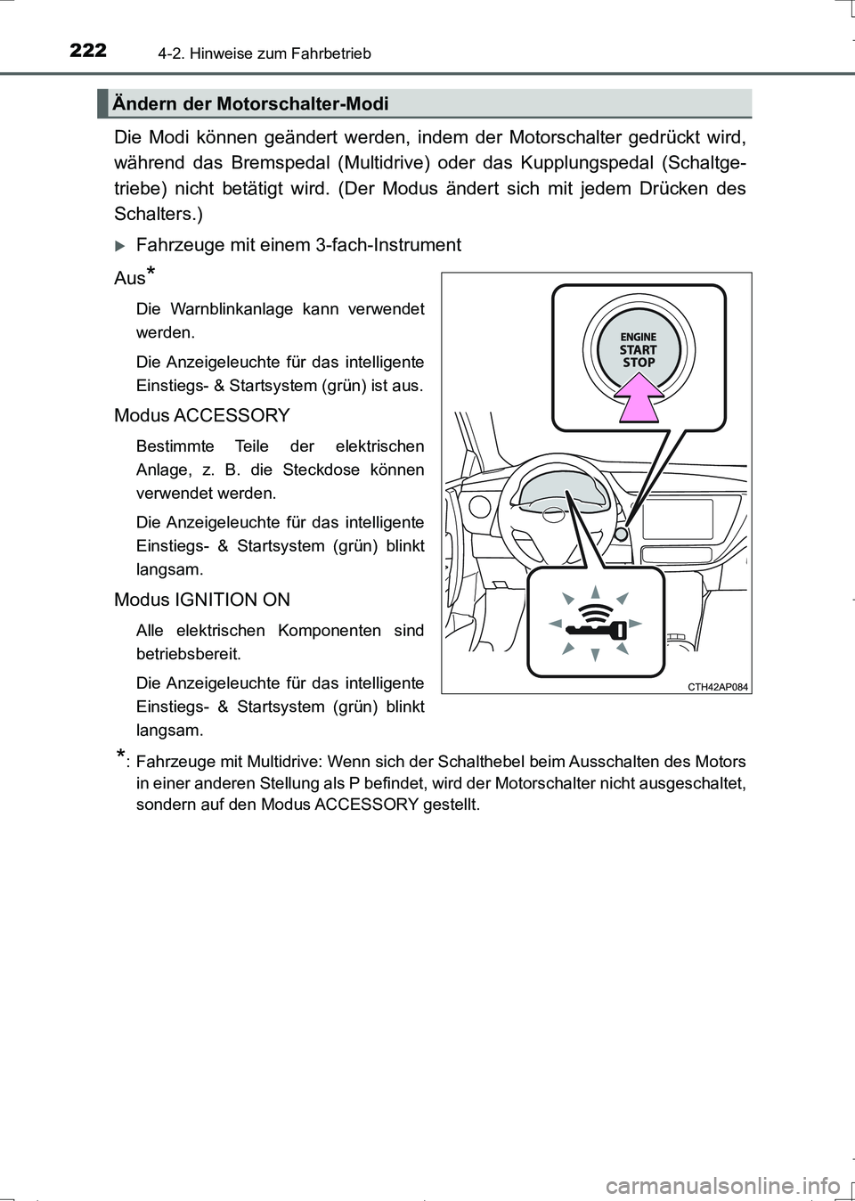 TOYOTA AURIS TOURING SPORTS 2017 Betriebsanleitungen (in German) 2224-2. Hinweise zum Fahrbetrieb
UK_AURIS_Touring_Sports_EM (OM12L15M)
Die Modi können geändert werden, indem der Motorschalter gedrückt wird,
während das Bremspedal (Multidrive) oder das Kupplung TOYOTA AURIS TOURING SPORTS 2017 Betriebsanleitungen (in German) 2224-2. Hinweise zum Fahrbetrieb
UK_AURIS_Touring_Sports_EM (OM12L15M)
Die Modi können geändert werden, indem der Motorschalter gedrückt wird,
während das Bremspedal (Multidrive) oder das Kupplung