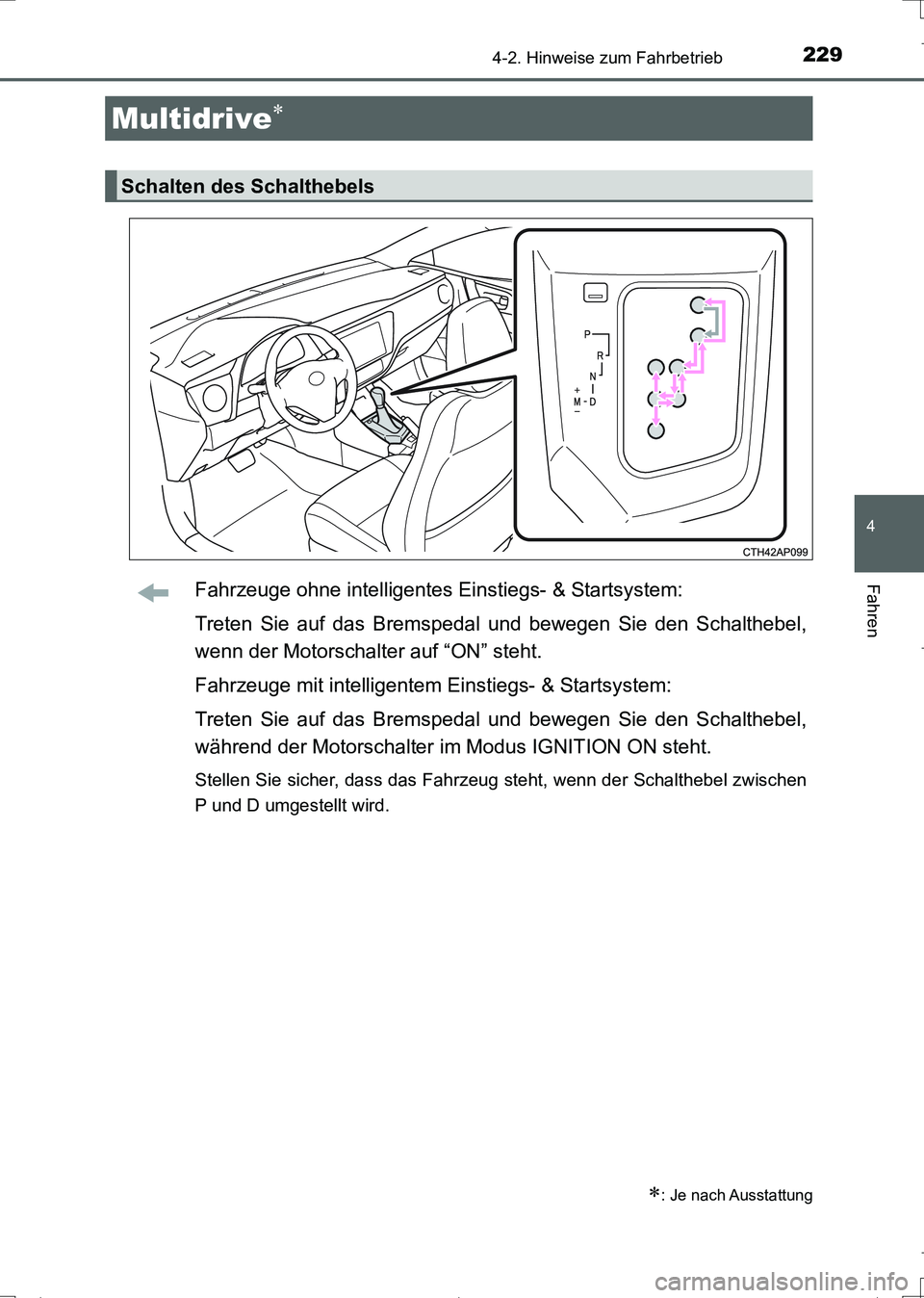 TOYOTA AURIS TOURING SPORTS 2017 Betriebsanleitungen (in German) 2294-2. Hinweise zum Fahrbetrieb
4
Fahren
UK_AURIS_Touring_Sports_EM (OM12L15M)
Fahrzeuge ohne intelligentes Einstiegs- & Startsystem:
Treten Sie auf das Bremspedal und bewegen Sie den Schalthebel,
we TOYOTA AURIS TOURING SPORTS 2017 Betriebsanleitungen (in German) 2294-2. Hinweise zum Fahrbetrieb
4
Fahren
UK_AURIS_Touring_Sports_EM (OM12L15M)
Fahrzeuge ohne intelligentes Einstiegs- & Startsystem:
Treten Sie auf das Bremspedal und bewegen Sie den Schalthebel,
we