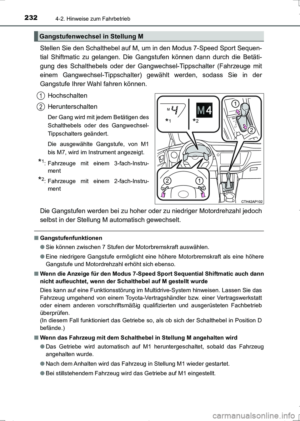 TOYOTA AURIS TOURING SPORTS 2017  Betriebsanleitungen (in German) 2324-2. Hinweise zum Fahrbetrieb
UK_AURIS_Touring_Sports_EM (OM12L15M)
Stellen Sie den Schalthebel auf M, um in den Modus 7-Speed Sport Sequen-
tial Shiftmatic zu gelangen. Die Gangstufen können dann