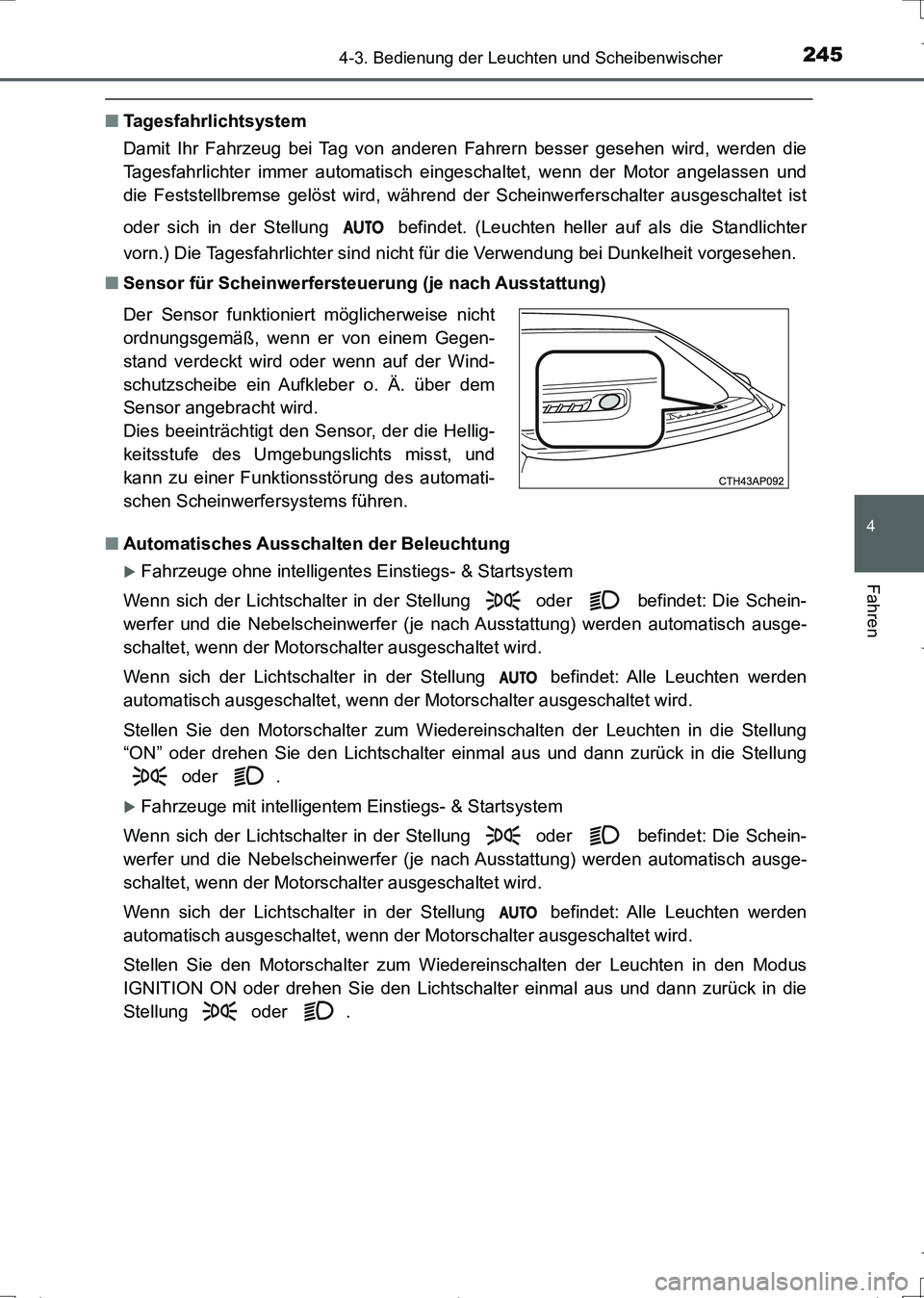 TOYOTA AURIS TOURING SPORTS 2017 Betriebsanleitungen (in German) 2454-3. Bedienung der Leuchten und Scheibenwischer
4
Fahren
UK_AURIS_Touring_Sports_EM (OM12L15M)
■Tagesfahrlichtsystem
Damit Ihr Fahrzeug bei Tag von anderen Fahrern besser gesehen wird, werden die TOYOTA AURIS TOURING SPORTS 2017 Betriebsanleitungen (in German) 2454-3. Bedienung der Leuchten und Scheibenwischer
4
Fahren
UK_AURIS_Touring_Sports_EM (OM12L15M)
■Tagesfahrlichtsystem
Damit Ihr Fahrzeug bei Tag von anderen Fahrern besser gesehen wird, werden die