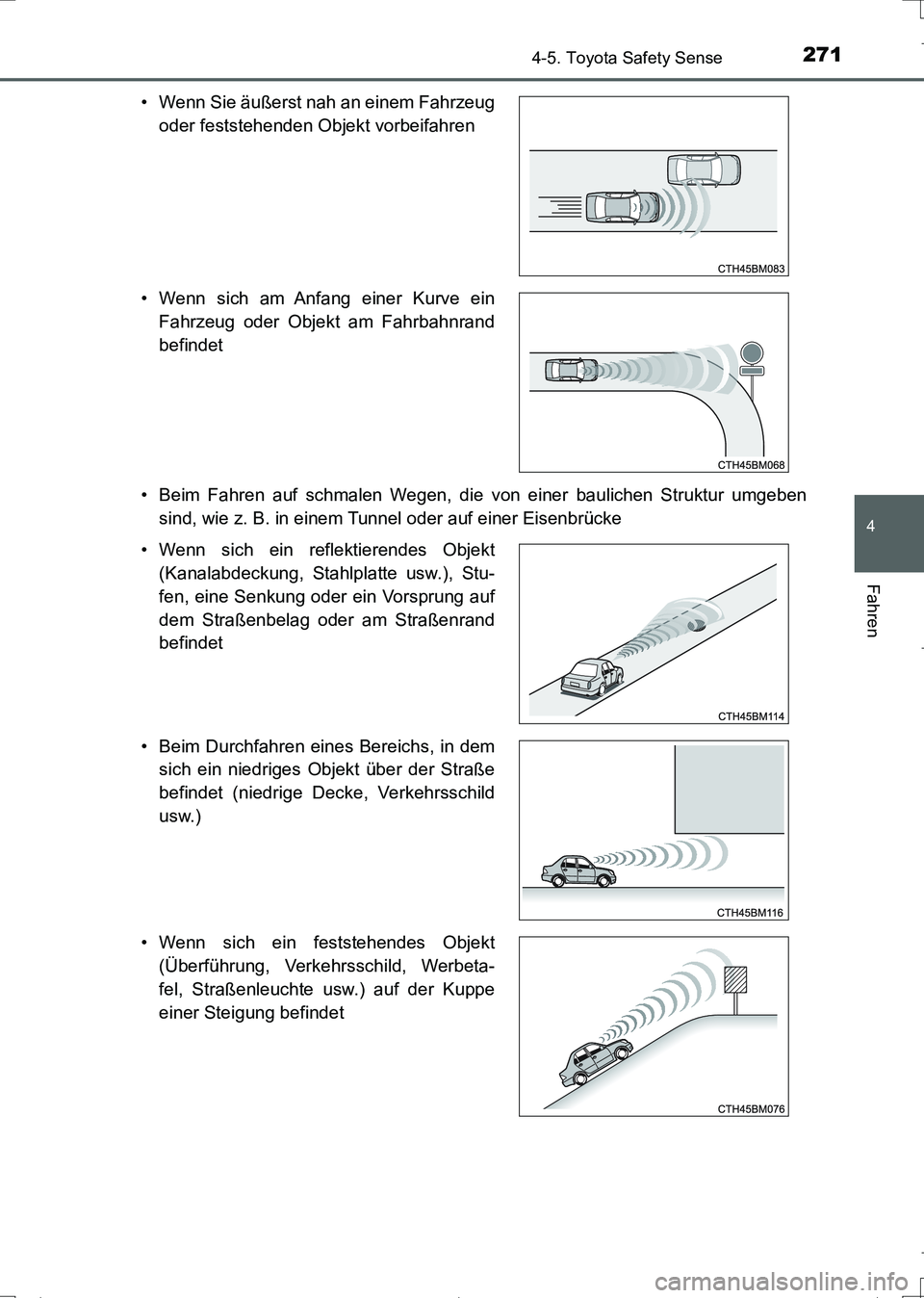 TOYOTA AURIS TOURING SPORTS 2017 Betriebsanleitungen (in German) 2714-5. Toyota Safety Sense
4
Fahren
UK_AURIS_Touring_Sports_EM (OM12L15M)• Beim Fahren auf schmalen Wegen, die von einer baulichen Struktur umgeben
sind, wie z. B. in einem Tunnel oder auf einer Ei TOYOTA AURIS TOURING SPORTS 2017 Betriebsanleitungen (in German) 2714-5. Toyota Safety Sense
4
Fahren
UK_AURIS_Touring_Sports_EM (OM12L15M)• Beim Fahren auf schmalen Wegen, die von einer baulichen Struktur umgeben
sind, wie z. B. in einem Tunnel oder auf einer Ei