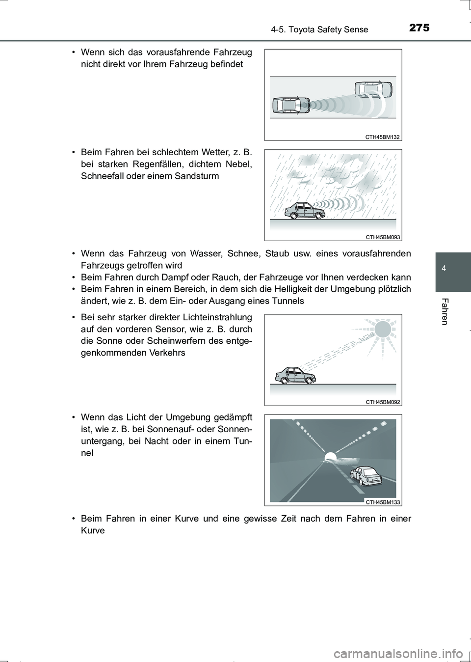TOYOTA AURIS TOURING SPORTS 2017 Betriebsanleitungen (in German) 2754-5. Toyota Safety Sense
4
Fahren
UK_AURIS_Touring_Sports_EM (OM12L15M)• Wenn das Fahrzeug von Wasser, Schnee, Staub usw. eines vorausfahrenden
Fahrzeugs getroffen wird
• Beim Fahren durch Damp TOYOTA AURIS TOURING SPORTS 2017 Betriebsanleitungen (in German) 2754-5. Toyota Safety Sense
4
Fahren
UK_AURIS_Touring_Sports_EM (OM12L15M)• Wenn das Fahrzeug von Wasser, Schnee, Staub usw. eines vorausfahrenden
Fahrzeugs getroffen wird
• Beim Fahren durch Damp