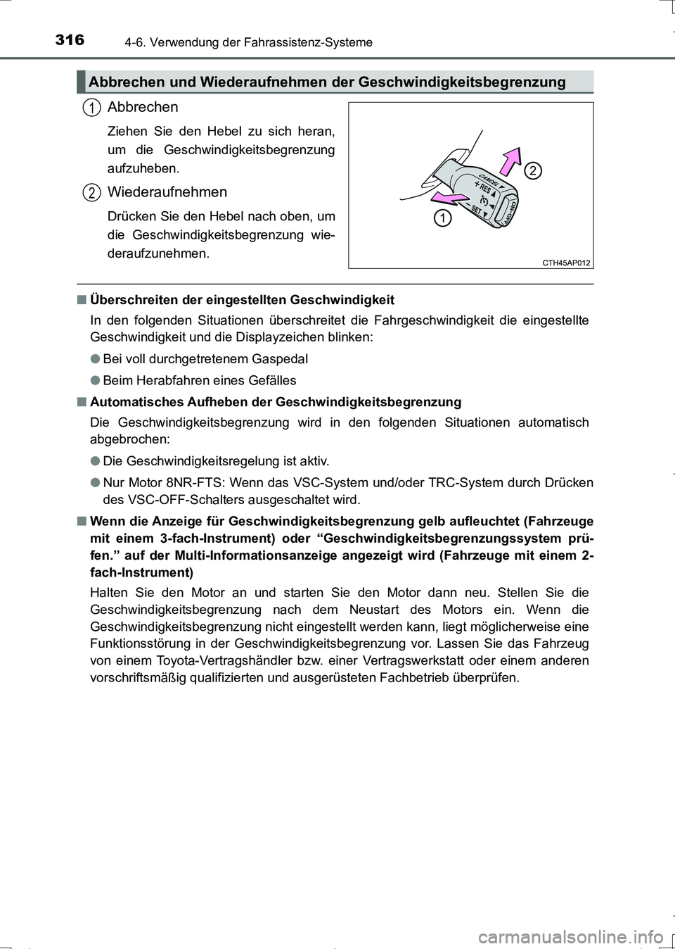 TOYOTA AURIS TOURING SPORTS 2017 Betriebsanleitungen (in German) 3164-6. Verwendung der Fahrassistenz-Systeme
UK_AURIS_Touring_Sports_EM (OM12L15M)
Abbrechen
Ziehen Sie den Hebel zu sich heran,
um die Geschwindigkeitsbegrenzung
aufzuheben.
Wiederaufnehmen
Drücken TOYOTA AURIS TOURING SPORTS 2017 Betriebsanleitungen (in German) 3164-6. Verwendung der Fahrassistenz-Systeme
UK_AURIS_Touring_Sports_EM (OM12L15M)
Abbrechen
Ziehen Sie den Hebel zu sich heran,
um die Geschwindigkeitsbegrenzung
aufzuheben.
Wiederaufnehmen
Drücken