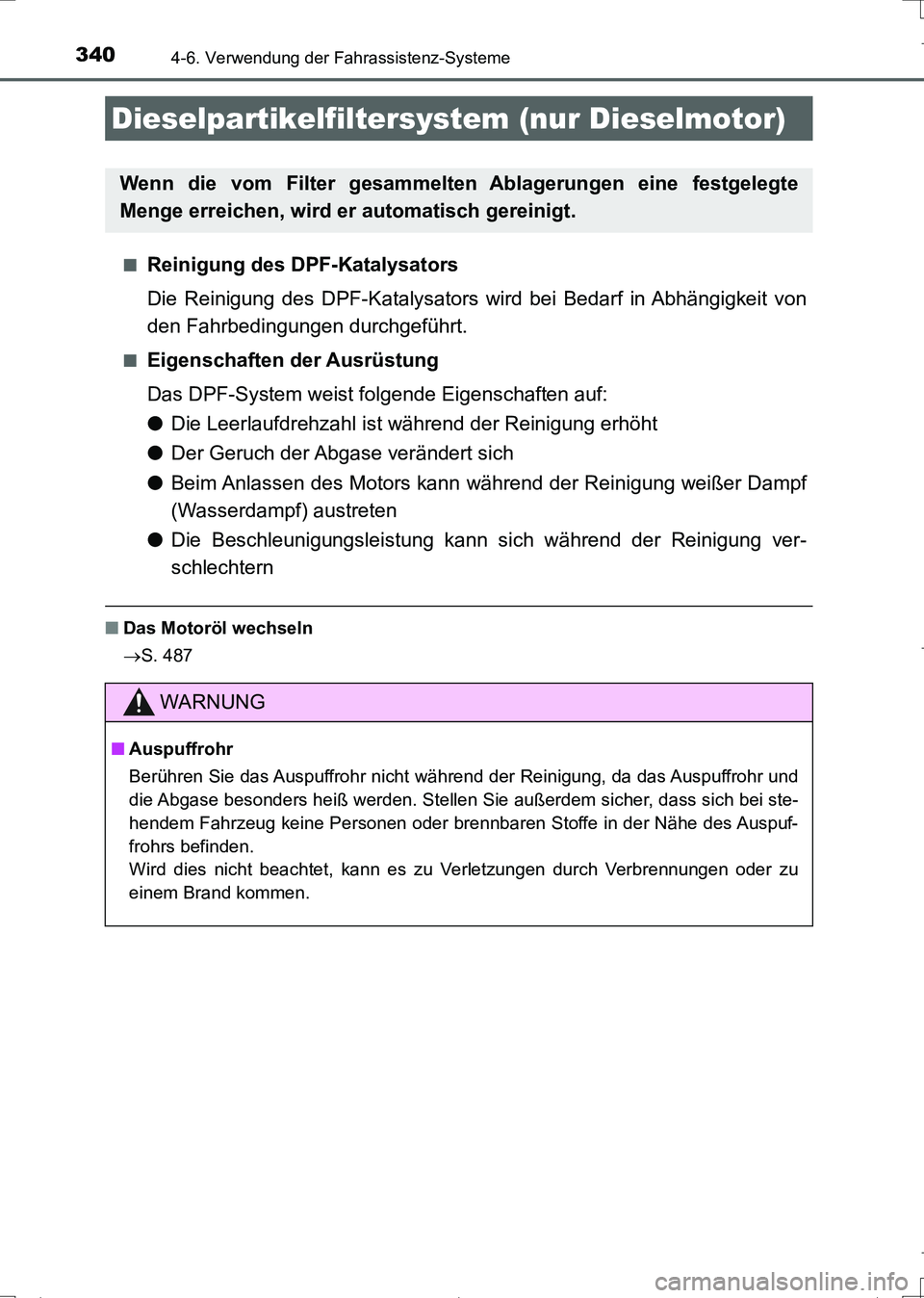 TOYOTA AURIS TOURING SPORTS 2017 Betriebsanleitungen (in German) 3404-6. Verwendung der Fahrassistenz-Systeme
UK_AURIS_Touring_Sports_EM (OM12L15M)■
Reinigung des DPF-Katalysators
Die Reinigung des DPF-Katalysators wird bei Bedarf in Abhängigkeit von
den Fahrbed TOYOTA AURIS TOURING SPORTS 2017 Betriebsanleitungen (in German) 3404-6. Verwendung der Fahrassistenz-Systeme
UK_AURIS_Touring_Sports_EM (OM12L15M)■
Reinigung des DPF-Katalysators
Die Reinigung des DPF-Katalysators wird bei Bedarf in Abhängigkeit von
den Fahrbed
