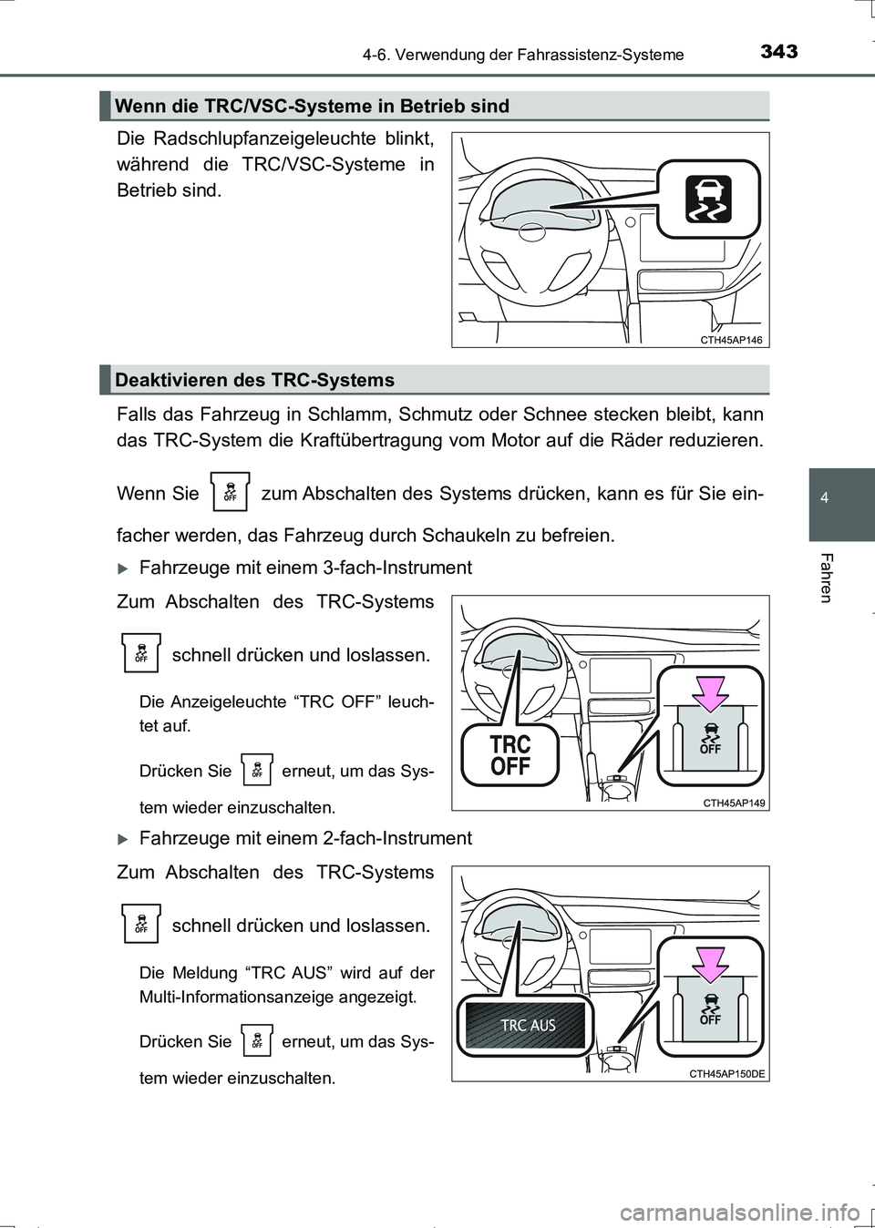 TOYOTA AURIS TOURING SPORTS 2017 Betriebsanleitungen (in German) 3434-6. Verwendung der Fahrassistenz-Systeme
4
Fahren
UK_AURIS_Touring_Sports_EM (OM12L15M)
Die Radschlupfanzeigeleuchte blinkt,
während die TRC/VSC-Systeme in
Betrieb sind.
Falls das Fahrzeug in Sch TOYOTA AURIS TOURING SPORTS 2017 Betriebsanleitungen (in German) 3434-6. Verwendung der Fahrassistenz-Systeme
4
Fahren
UK_AURIS_Touring_Sports_EM (OM12L15M)
Die Radschlupfanzeigeleuchte blinkt,
während die TRC/VSC-Systeme in
Betrieb sind.
Falls das Fahrzeug in Sch