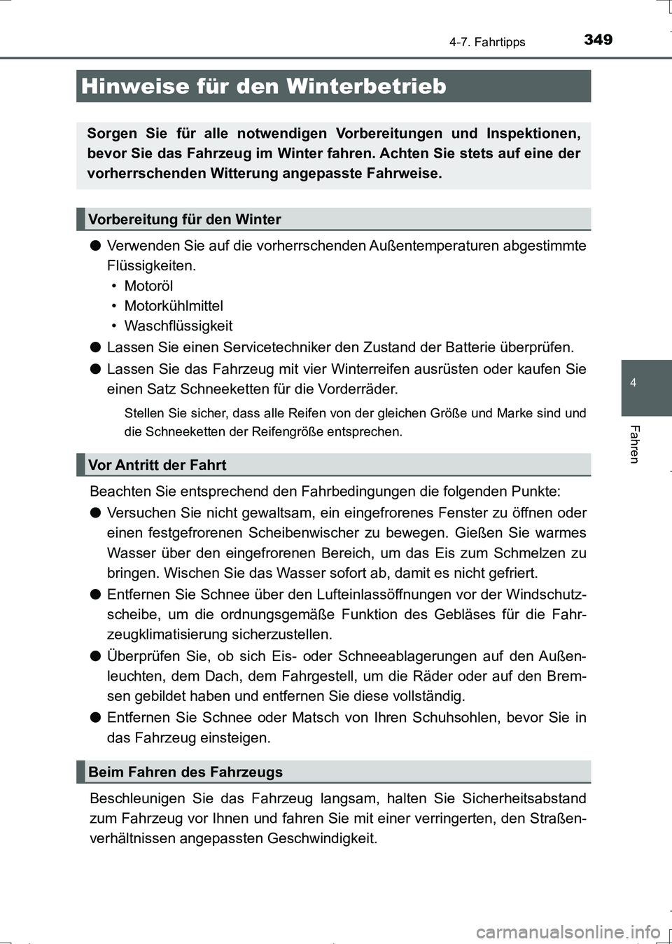 TOYOTA AURIS TOURING SPORTS 2017 Betriebsanleitungen (in German) 349
4
Fahren
UK_AURIS_Touring_Sports_EM (OM12L15M)
4-7. Fahrtipps
●Verwenden Sie auf die vorherrschenden Außentemperaturen abgestimmte
Flüssigkeiten.
• Motoröl
• Motorkühlmittel
• Waschfl TOYOTA AURIS TOURING SPORTS 2017 Betriebsanleitungen (in German) 349
4
Fahren
UK_AURIS_Touring_Sports_EM (OM12L15M)
4-7. Fahrtipps
●Verwenden Sie auf die vorherrschenden Außentemperaturen abgestimmte
Flüssigkeiten.
• Motoröl
• Motorkühlmittel
• Waschfl