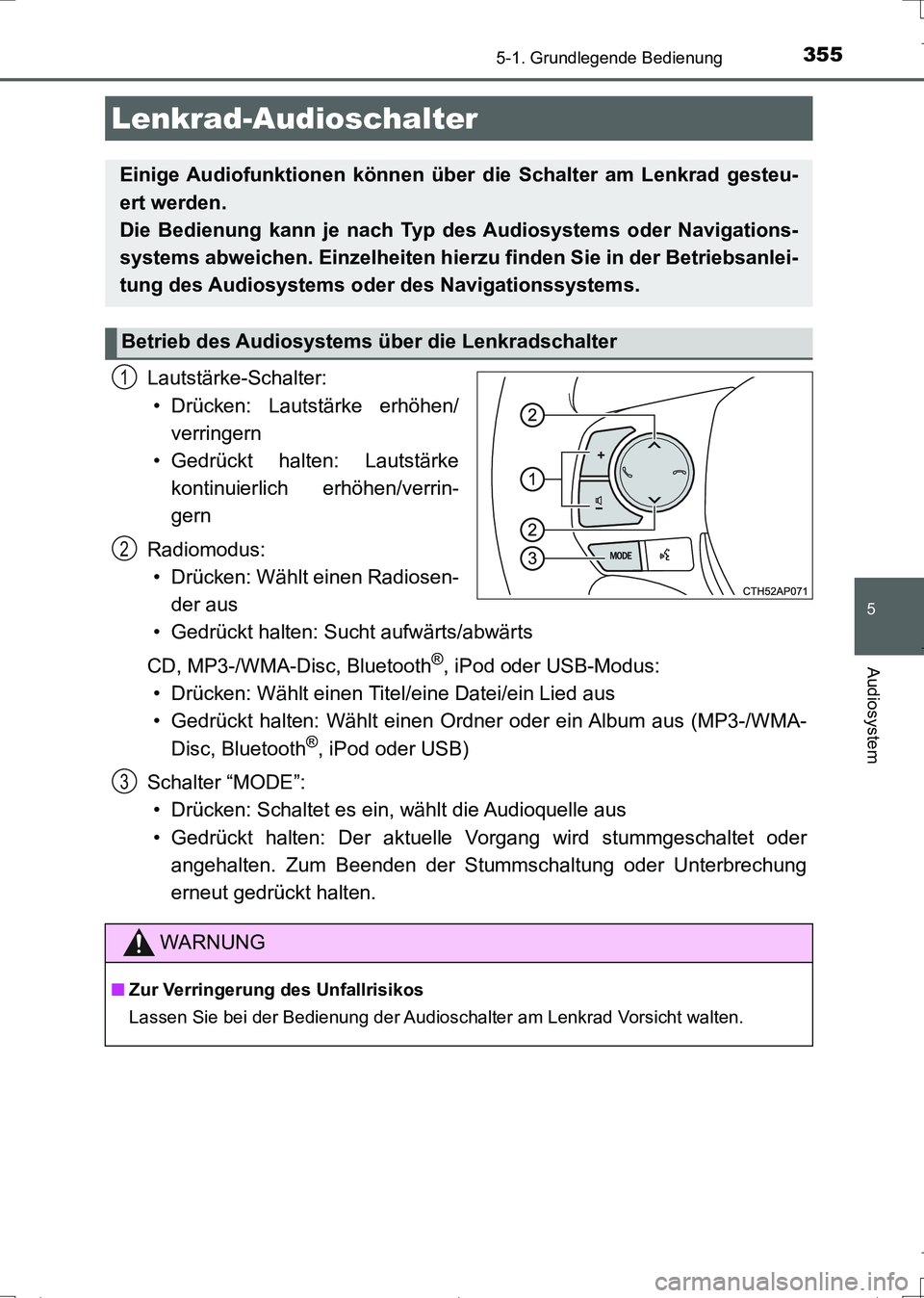 TOYOTA AURIS TOURING SPORTS 2017 Betriebsanleitungen (in German) 3555-1. Grundlegende Bedienung
5
Audiosystem
UK_AURIS_Touring_Sports_EM (OM12L15M)
Lautstärke-Schalter:
• Drücken: Lautstärke erhöhen/
verringern
• Gedrückt halten: Lautstärke
kontinuierlich TOYOTA AURIS TOURING SPORTS 2017 Betriebsanleitungen (in German) 3555-1. Grundlegende Bedienung
5
Audiosystem
UK_AURIS_Touring_Sports_EM (OM12L15M)
Lautstärke-Schalter:
• Drücken: Lautstärke erhöhen/
verringern
• Gedrückt halten: Lautstärke
kontinuierlich