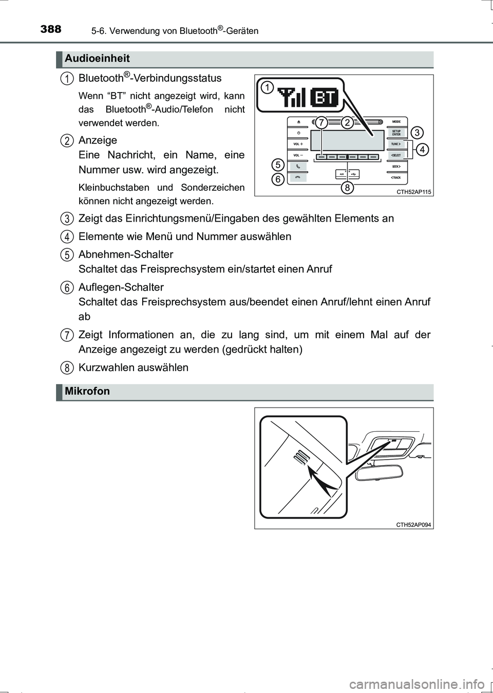 TOYOTA AURIS TOURING SPORTS 2017 Betriebsanleitungen (in German) 3885-6. Verwendung von Bluetooth®-Geräten
UK_AURIS_Touring_Sports_EM (OM12L15M)
Bluetooth®-Verbindungsstatus
Wenn “BT” nicht angezeigt wird, kann
das Bluetooth®-Audio/Telefon nicht
verwendet w TOYOTA AURIS TOURING SPORTS 2017 Betriebsanleitungen (in German) 3885-6. Verwendung von Bluetooth®-Geräten
UK_AURIS_Touring_Sports_EM (OM12L15M)
Bluetooth®-Verbindungsstatus
Wenn “BT” nicht angezeigt wird, kann
das Bluetooth®-Audio/Telefon nicht
verwendet w