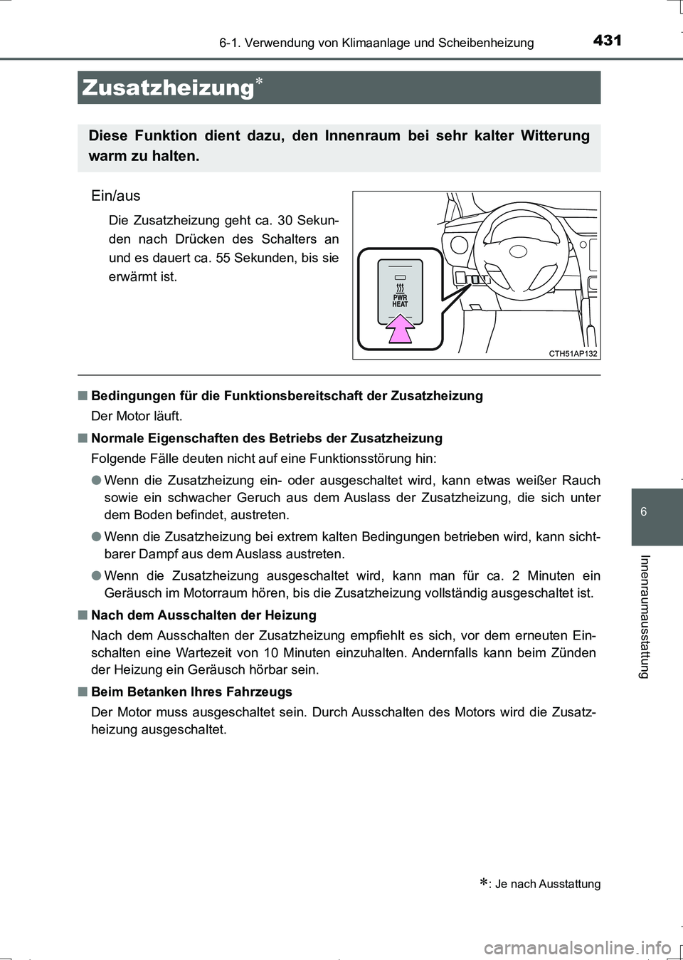 TOYOTA AURIS TOURING SPORTS 2017 Betriebsanleitungen (in German) 4316-1. Verwendung von Klimaanlage und Scheibenheizung
6
Innenraumausstattung
UK_AURIS_Touring_Sports_EM (OM12L15M)
Ein/aus
Die Zusatzheizung geht ca. 30 Sekun-
den nach Drücken des Schalters an
und TOYOTA AURIS TOURING SPORTS 2017 Betriebsanleitungen (in German) 4316-1. Verwendung von Klimaanlage und Scheibenheizung
6
Innenraumausstattung
UK_AURIS_Touring_Sports_EM (OM12L15M)
Ein/aus
Die Zusatzheizung geht ca. 30 Sekun-
den nach Drücken des Schalters an
und