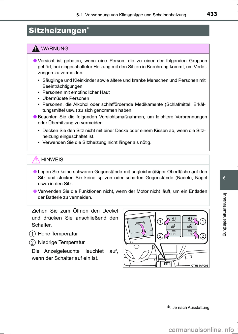 TOYOTA AURIS TOURING SPORTS 2017 Betriebsanleitungen (in German) 4336-1. Verwendung von Klimaanlage und Scheibenheizung
6
Innenraumausstattung
UK_AURIS_Touring_Sports_EM (OM12L15M)
Ziehen Sie zum Öffnen den Deckel
und drücken Sie anschließend den
Schalter.
Hohe TOYOTA AURIS TOURING SPORTS 2017 Betriebsanleitungen (in German) 4336-1. Verwendung von Klimaanlage und Scheibenheizung
6
Innenraumausstattung
UK_AURIS_Touring_Sports_EM (OM12L15M)
Ziehen Sie zum Öffnen den Deckel
und drücken Sie anschließend den
Schalter.
Hohe