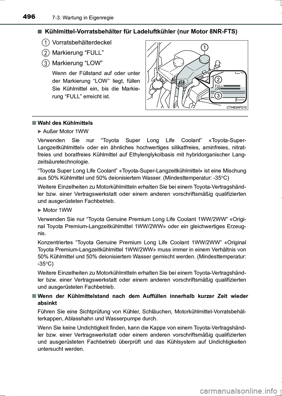 TOYOTA AURIS TOURING SPORTS 2017  Betriebsanleitungen (in German) 4967-3. Wartung in Eigenregie
UK_AURIS_Touring_Sports_EM (OM12L15M)■
Kühlmittel-Vorratsbehälter für Ladeluftkühler (nur Motor 8NR-FTS)
Vorratsbehälterdeckel
Markierung “FULL”
Markierung “