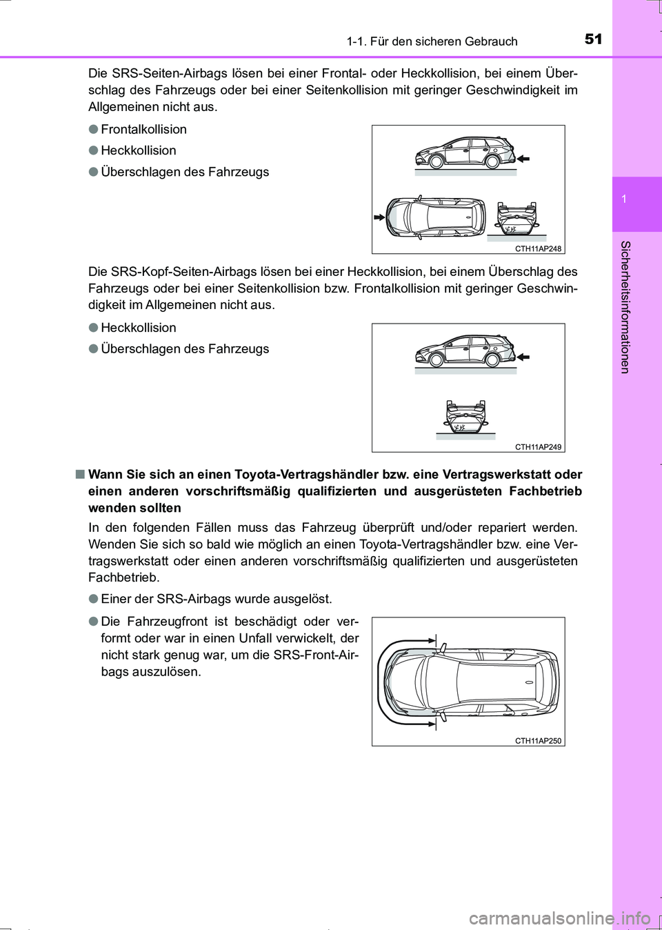 TOYOTA AURIS TOURING SPORTS 2017 Betriebsanleitungen (in German) 511-1. Für den sicheren Gebrauch
1
Sicherheitsinformationen
UK_AURIS_Touring_Sports_EM (OM12L15M)Die SRS-Seiten-Airbags lösen bei einer Frontal- oder Heckkollision, bei einem Über-
schlag des Fahrz TOYOTA AURIS TOURING SPORTS 2017 Betriebsanleitungen (in German) 511-1. Für den sicheren Gebrauch
1
Sicherheitsinformationen
UK_AURIS_Touring_Sports_EM (OM12L15M)Die SRS-Seiten-Airbags lösen bei einer Frontal- oder Heckkollision, bei einem Über-
schlag des Fahrz