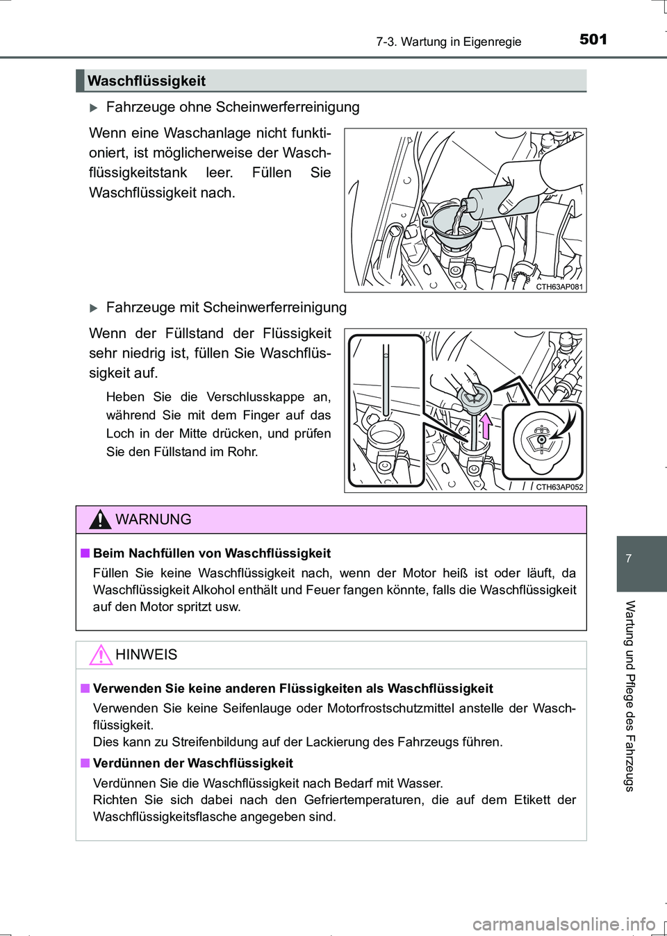 TOYOTA AURIS TOURING SPORTS 2017  Betriebsanleitungen (in German) 5017-3. Wartung in Eigenregie
7
Wartung und Pflege des Fahrzeugs
UK_AURIS_Touring_Sports_EM (OM12L15M)
Fahrzeuge ohne Scheinwerferreinigung
Wenn eine Waschanlage nicht funkti-
oniert, ist mögliche