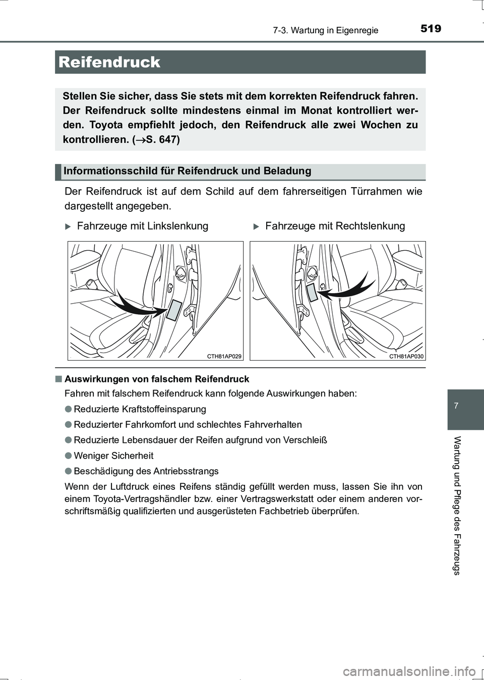 TOYOTA AURIS TOURING SPORTS 2017 Betriebsanleitungen (in German) 5197-3. Wartung in Eigenregie
7
Wartung und Pflege des Fahrzeugs
UK_AURIS_Touring_Sports_EM (OM12L15M)
Der Reifendruck ist auf dem Schild auf dem fahrerseitigen Türrahmen wie
dargestellt angegeben.
TOYOTA AURIS TOURING SPORTS 2017 Betriebsanleitungen (in German) 5197-3. Wartung in Eigenregie
7
Wartung und Pflege des Fahrzeugs
UK_AURIS_Touring_Sports_EM (OM12L15M)
Der Reifendruck ist auf dem Schild auf dem fahrerseitigen Türrahmen wie
dargestellt angegeben.
