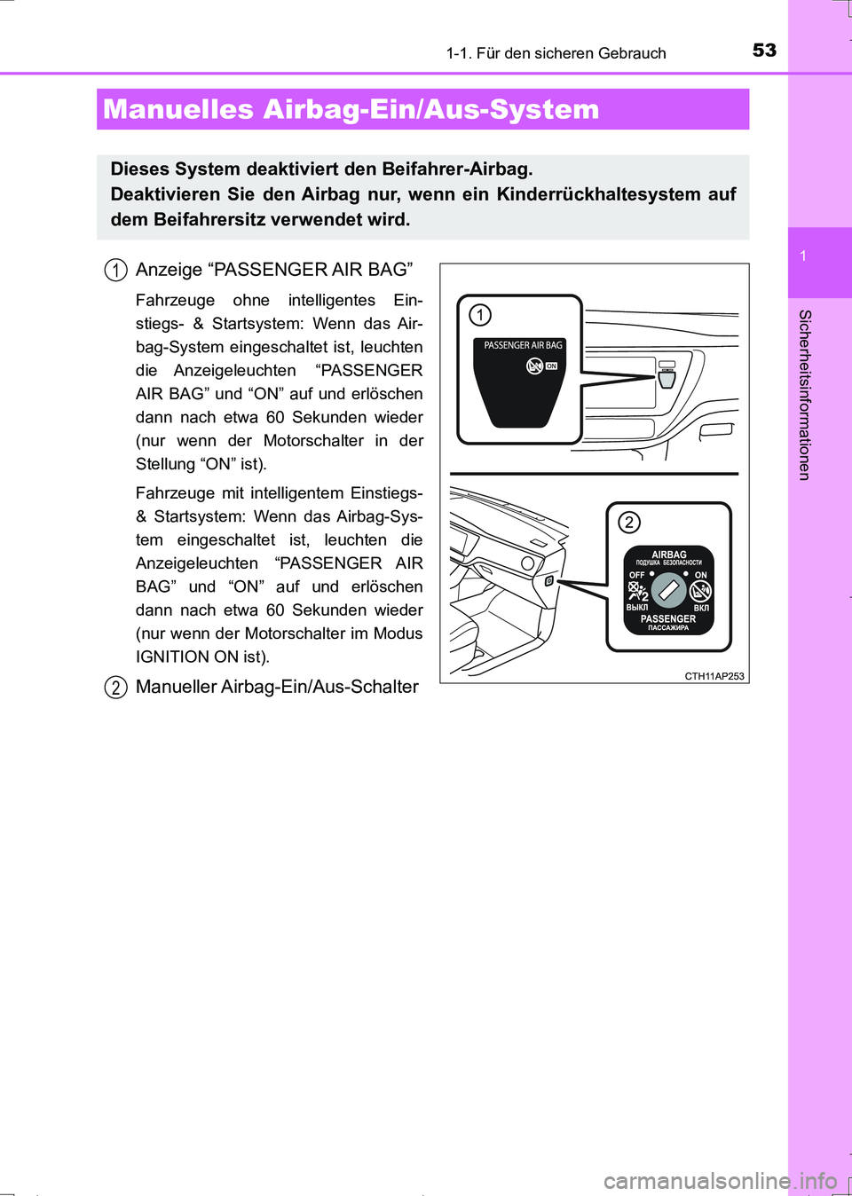 TOYOTA AURIS TOURING SPORTS 2017 Betriebsanleitungen (in German) 531-1. Für den sicheren Gebrauch
1
Sicherheitsinformationen
UK_AURIS_Touring_Sports_EM (OM12L15M)
Anzeige “PASSENGER AIR BAG”
Fahrzeuge ohne intelligentes Ein-
stiegs- & Startsystem: Wenn das Air TOYOTA AURIS TOURING SPORTS 2017 Betriebsanleitungen (in German) 531-1. Für den sicheren Gebrauch
1
Sicherheitsinformationen
UK_AURIS_Touring_Sports_EM (OM12L15M)
Anzeige “PASSENGER AIR BAG”
Fahrzeuge ohne intelligentes Ein-
stiegs- & Startsystem: Wenn das Air